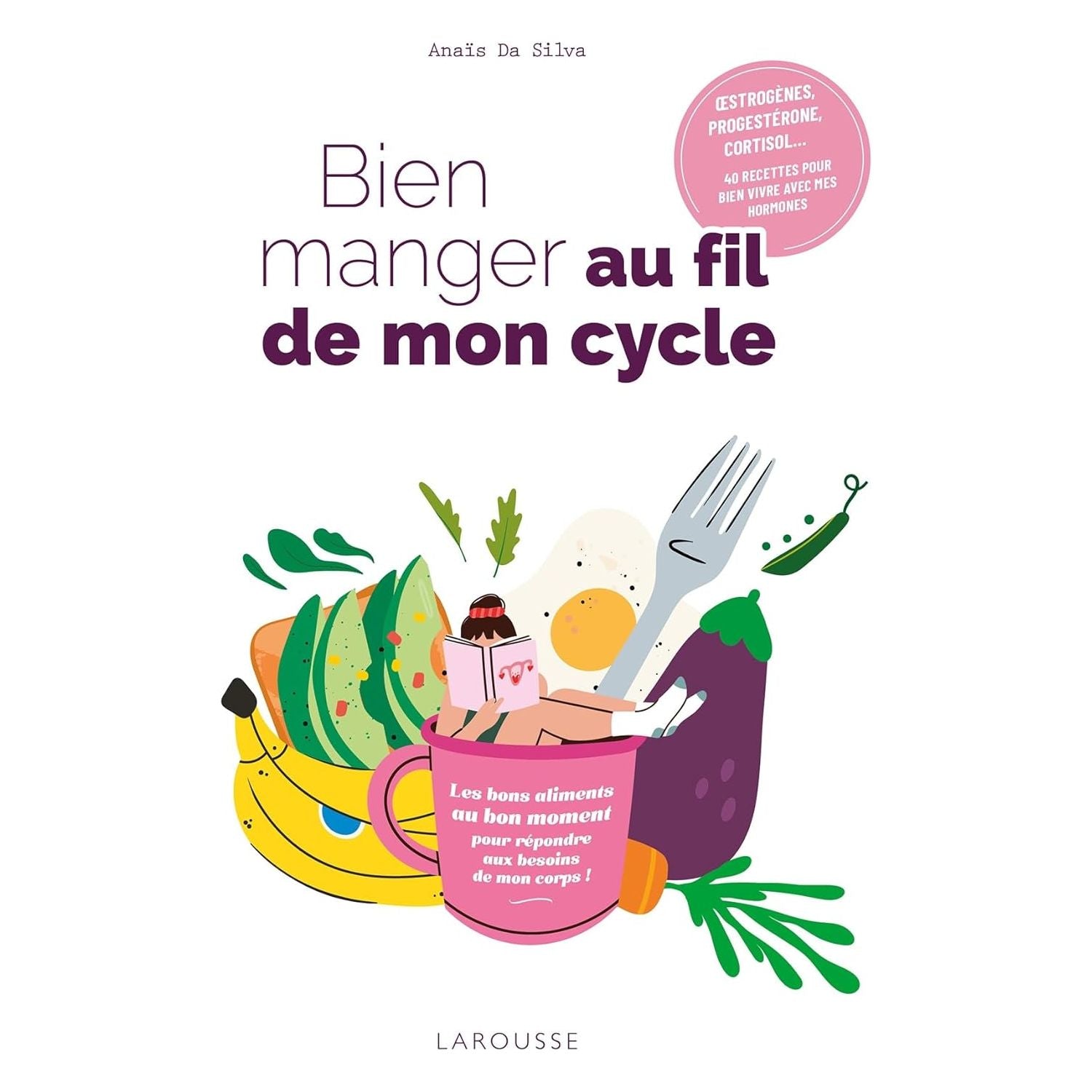 Bien manger au fil de mon cycle ! - Larousse Ed. - Livre de cuisine - - La Guilde Culinaire