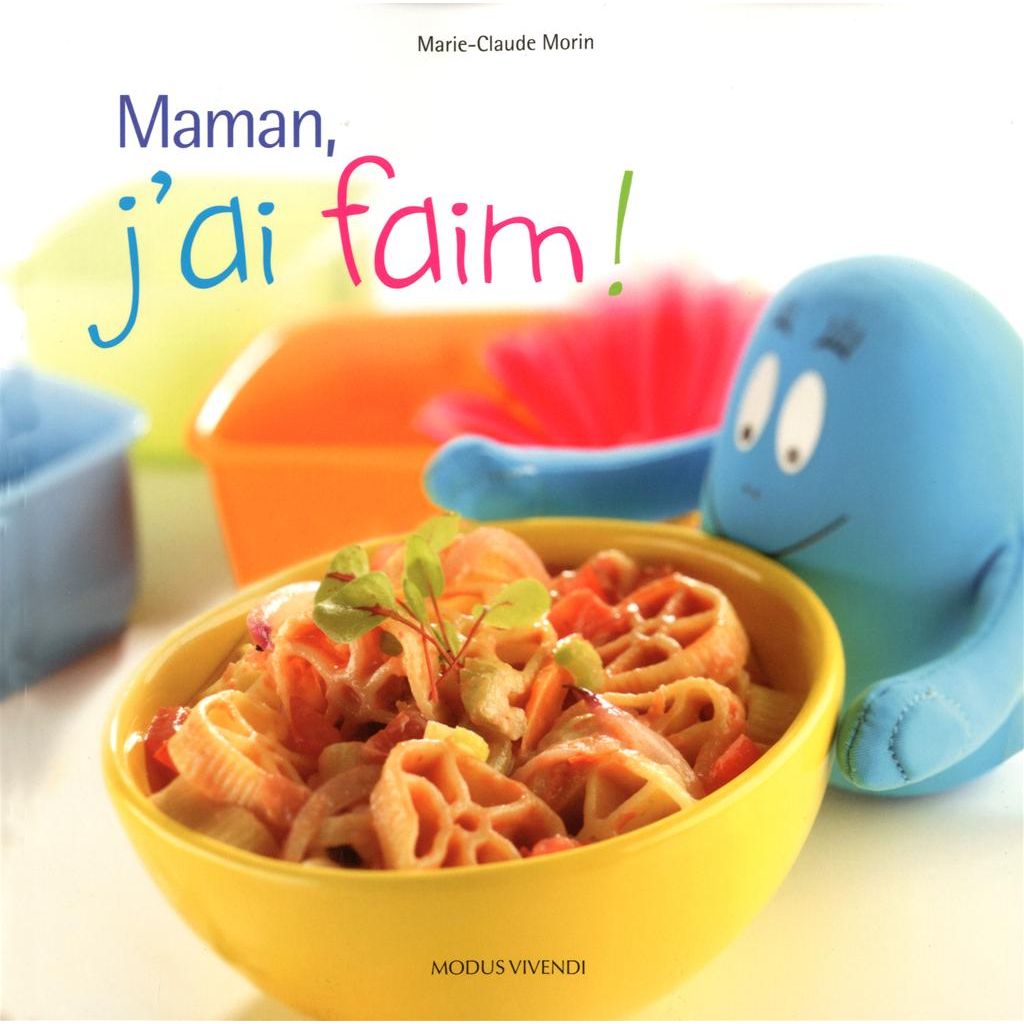 Maman, j'ai faim ! ! - Modus Vivendi Ed. - Livre de cuisine - - La Guilde Culinaire