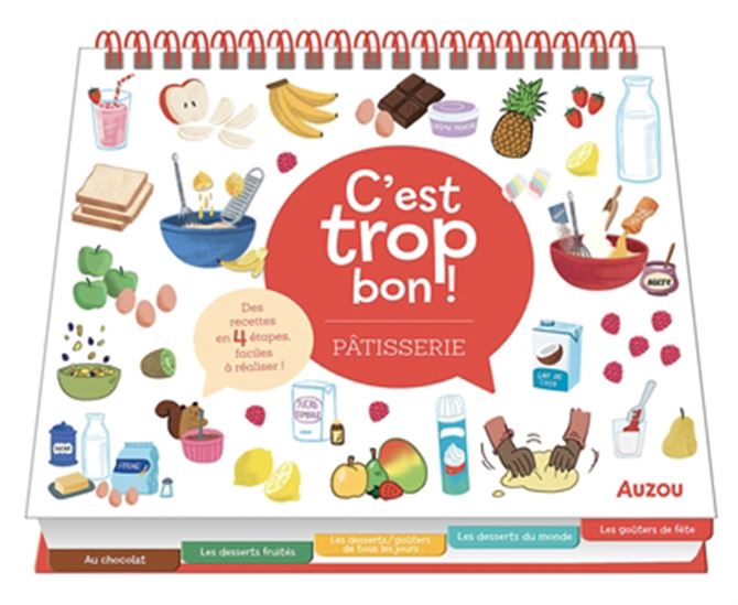 C'est trop bon ! : pâtisserie - Auzou Ed. - Livre de cuisine - - La Guilde Culinaire
