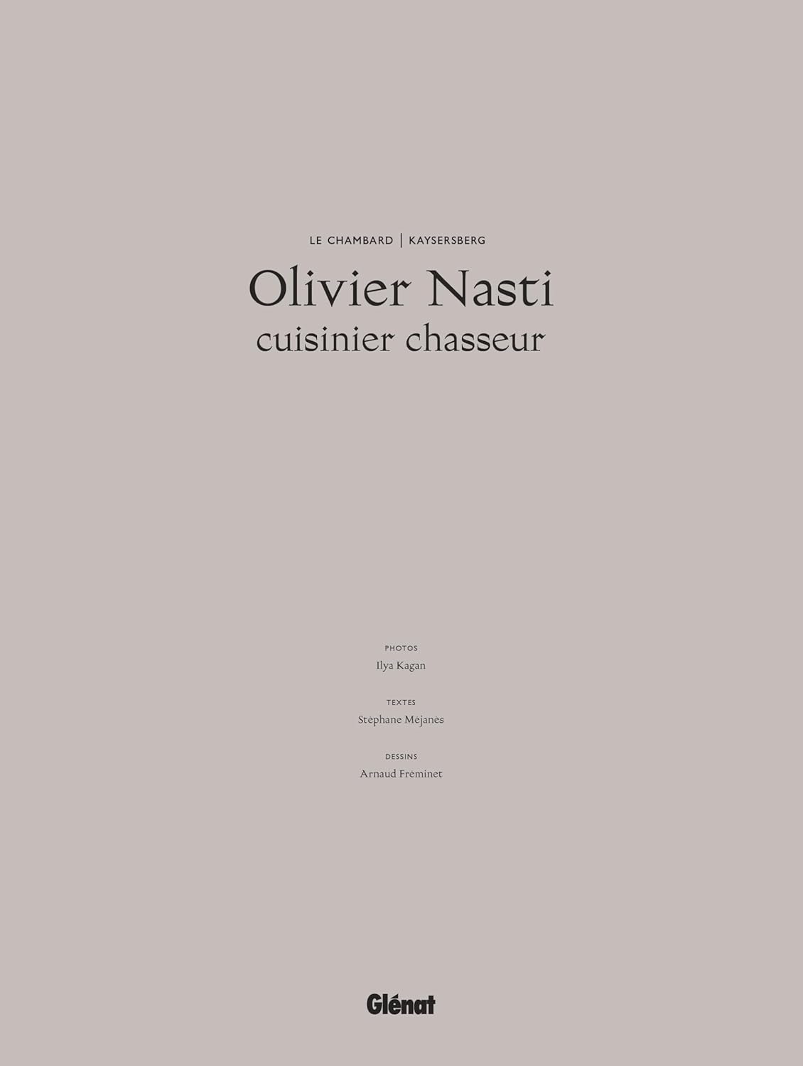 Olivier Nasti Cuisinier chasseur - Glénat Ed. - Livre de cuisine - - La Guilde Culinaire