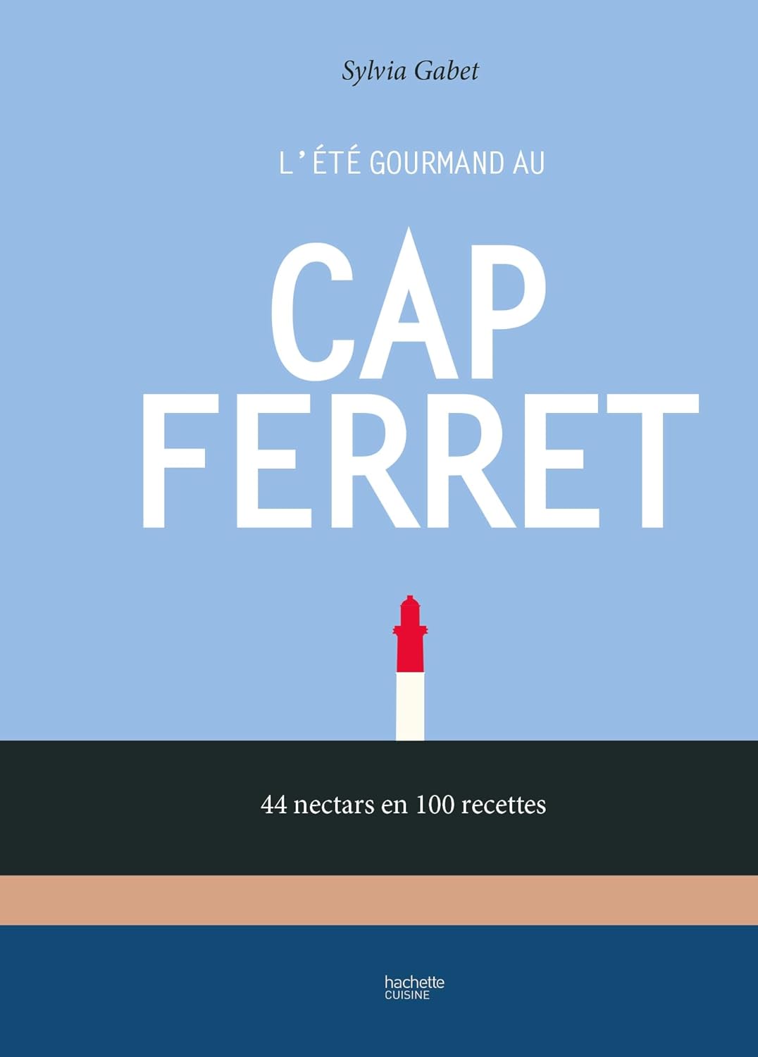 L'été gourmand au Cap Ferret - Hachette Ed. - Livre de cuisine - - La Guilde Culinaire