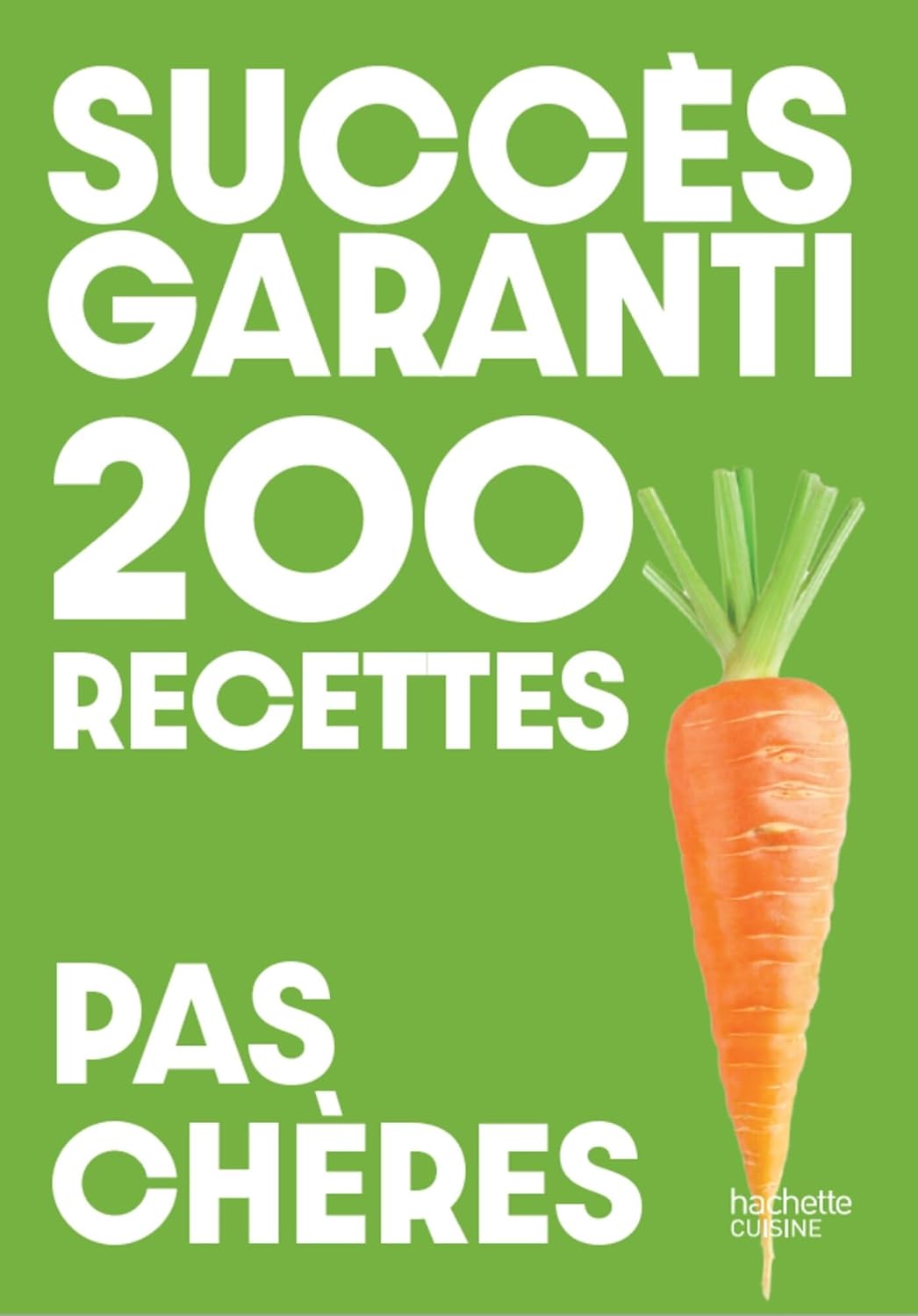 Succès garanti : 200 recettes pas chères - Hachette Ed. - Livre de cuisine - - La Guilde Culinaire
