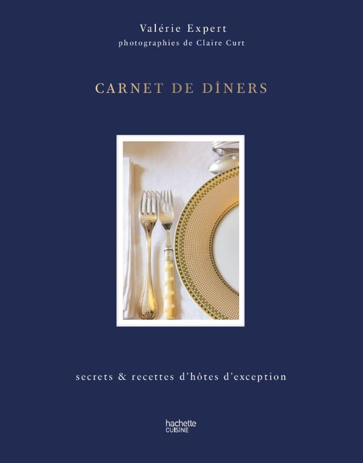 Carnet de dîners : Secrets & recettes d'hôtes d'exception - Hachette Ed. - Livre de cuisine - - La Guilde Culinaire