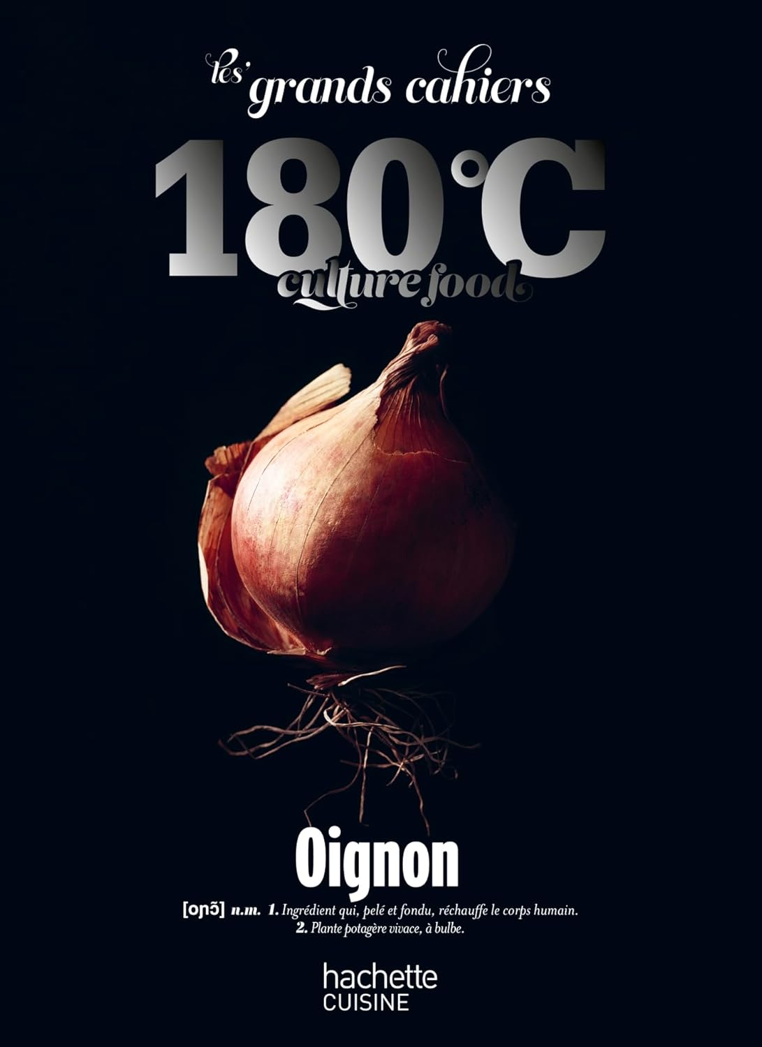 Les Grands Cahiers 180°C : Oignon - Hachette Ed. - Livre de cuisine - - La Guilde Culinaire