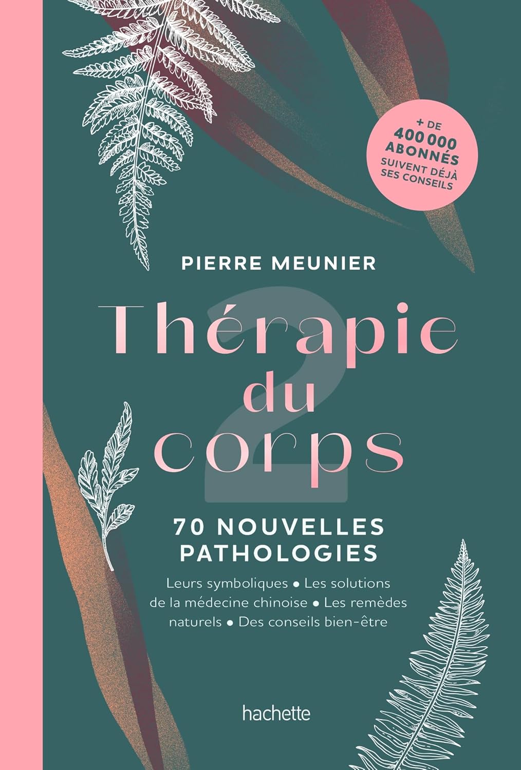 Thérapie du corps : 70 nouvelles pathologies - Hachette Ed. - Livre de bien-être - - La Guilde Culinaire