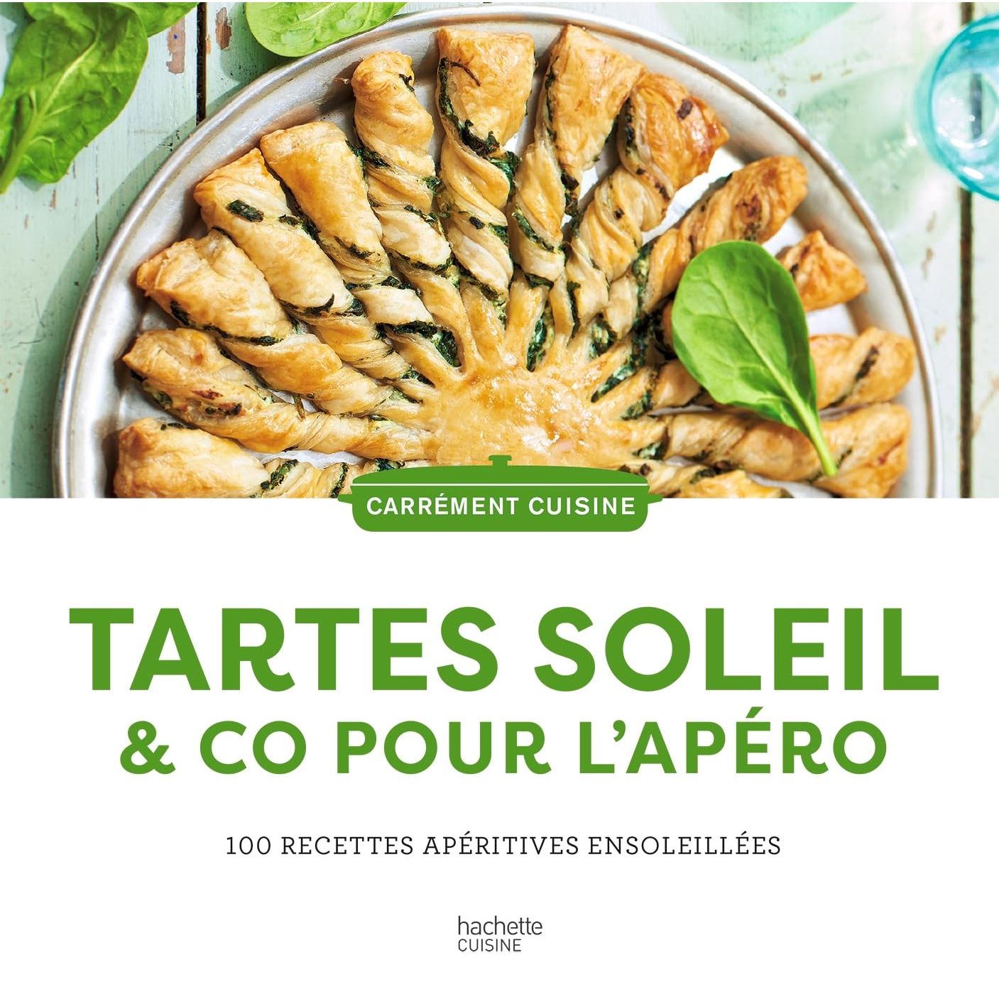 Tartes soleil & co pour l'apéro : 100 recettes apéritives ensoleillées ! - Hachette Ed. - Livre de cuisine - - La Guilde Culinaire
