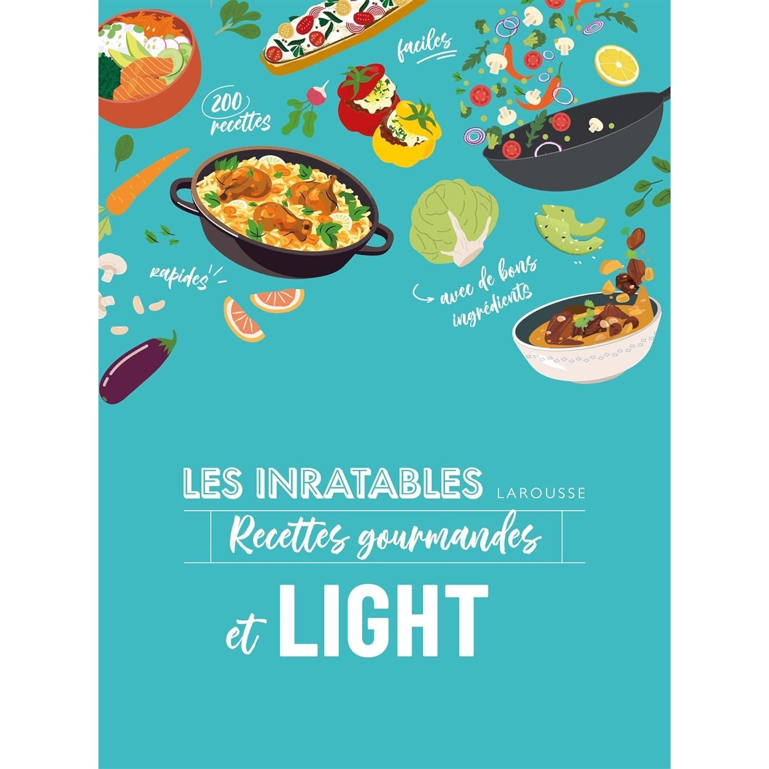 Les inratables: recettes gourmandes et light - Larousse Ed. - Livre de cuisine - - La Guilde Culinaire