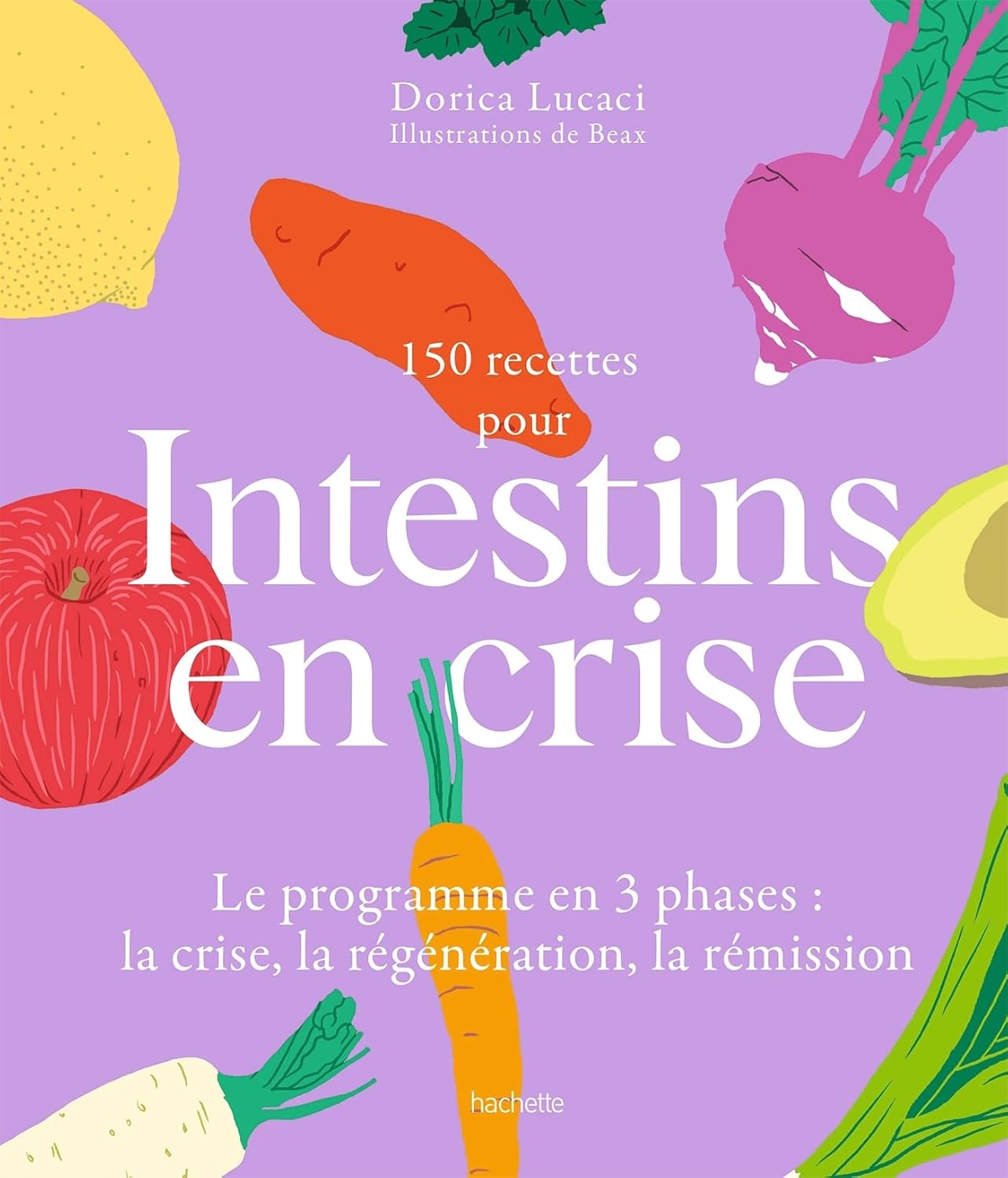 150 recettes pour intestins en crise - Hachette Ed. - Livre santé - - La Guilde Culinaire