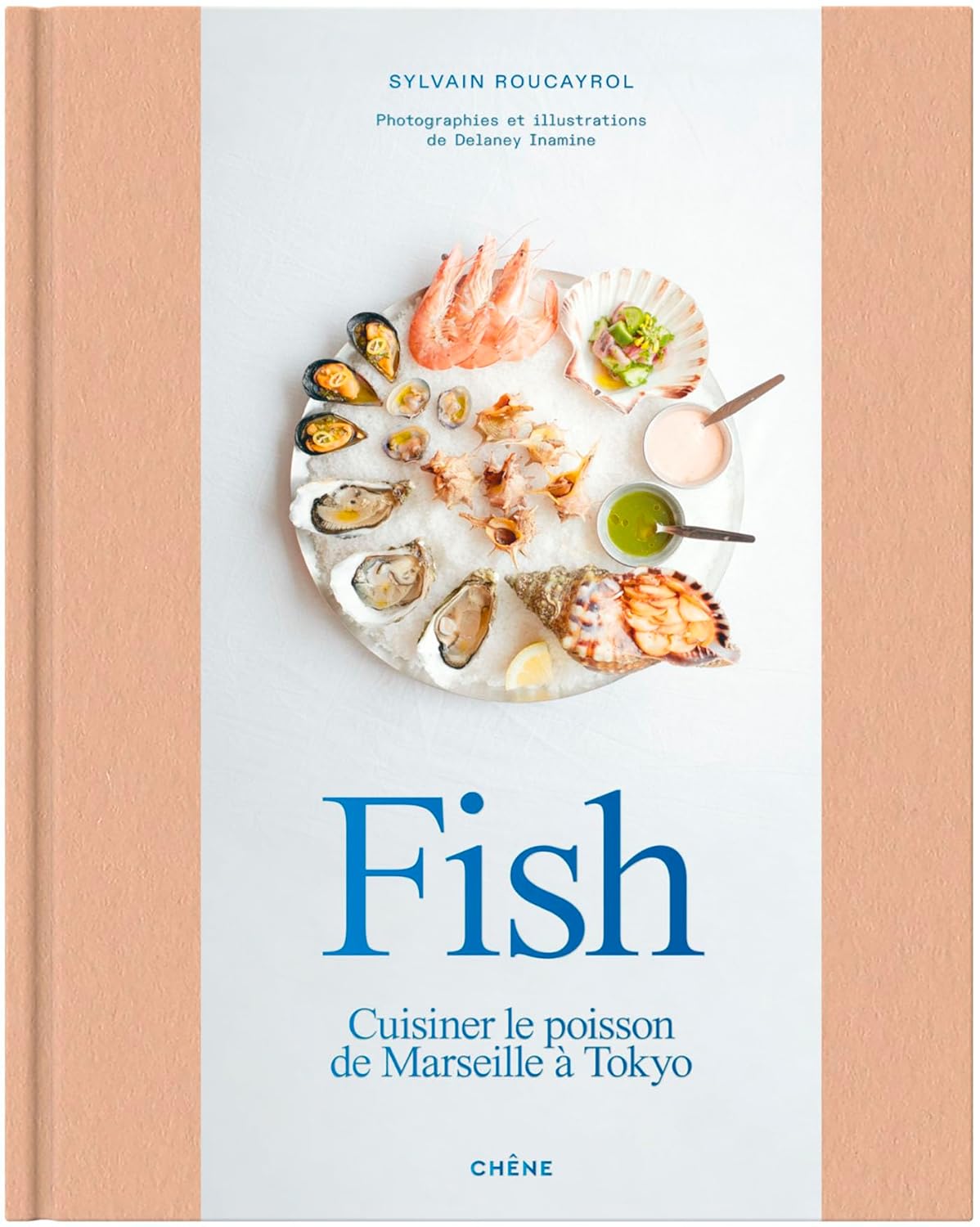 Fish : Cuisiner le poisson de Marseille à Tokyo - Chêne - Livre de cuisine - - La Guilde Culinaire