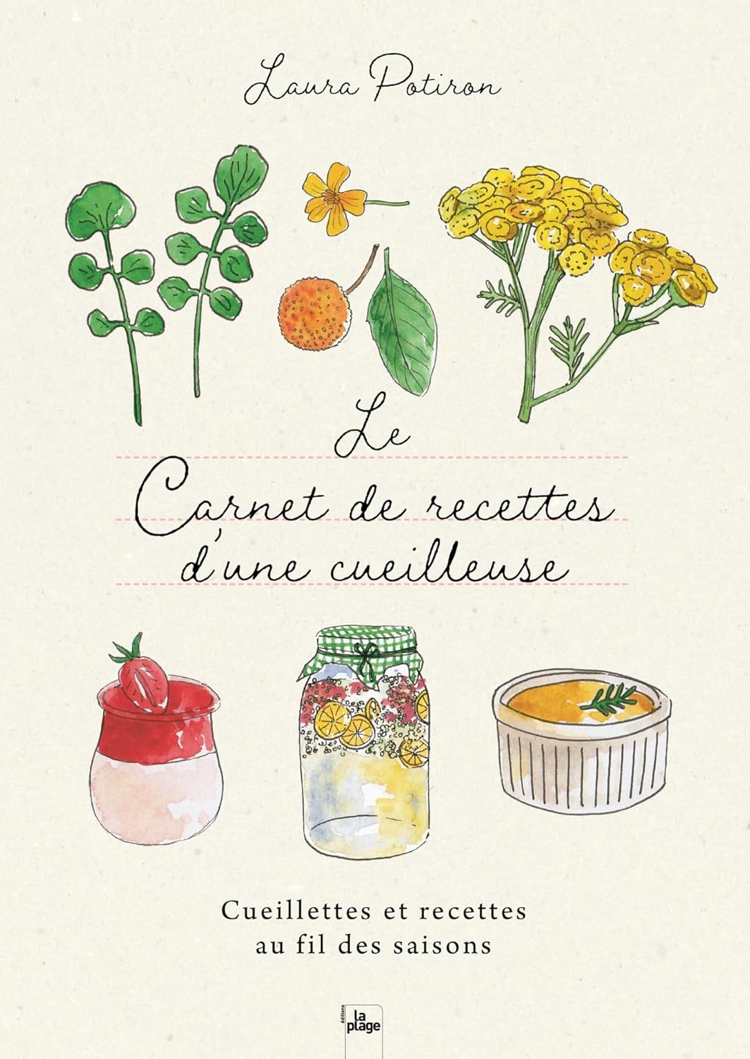 Le carnet de recettes d'une cueilleuse - La Plage Ed. - Livre de cuisine - - La Guilde Culinaire