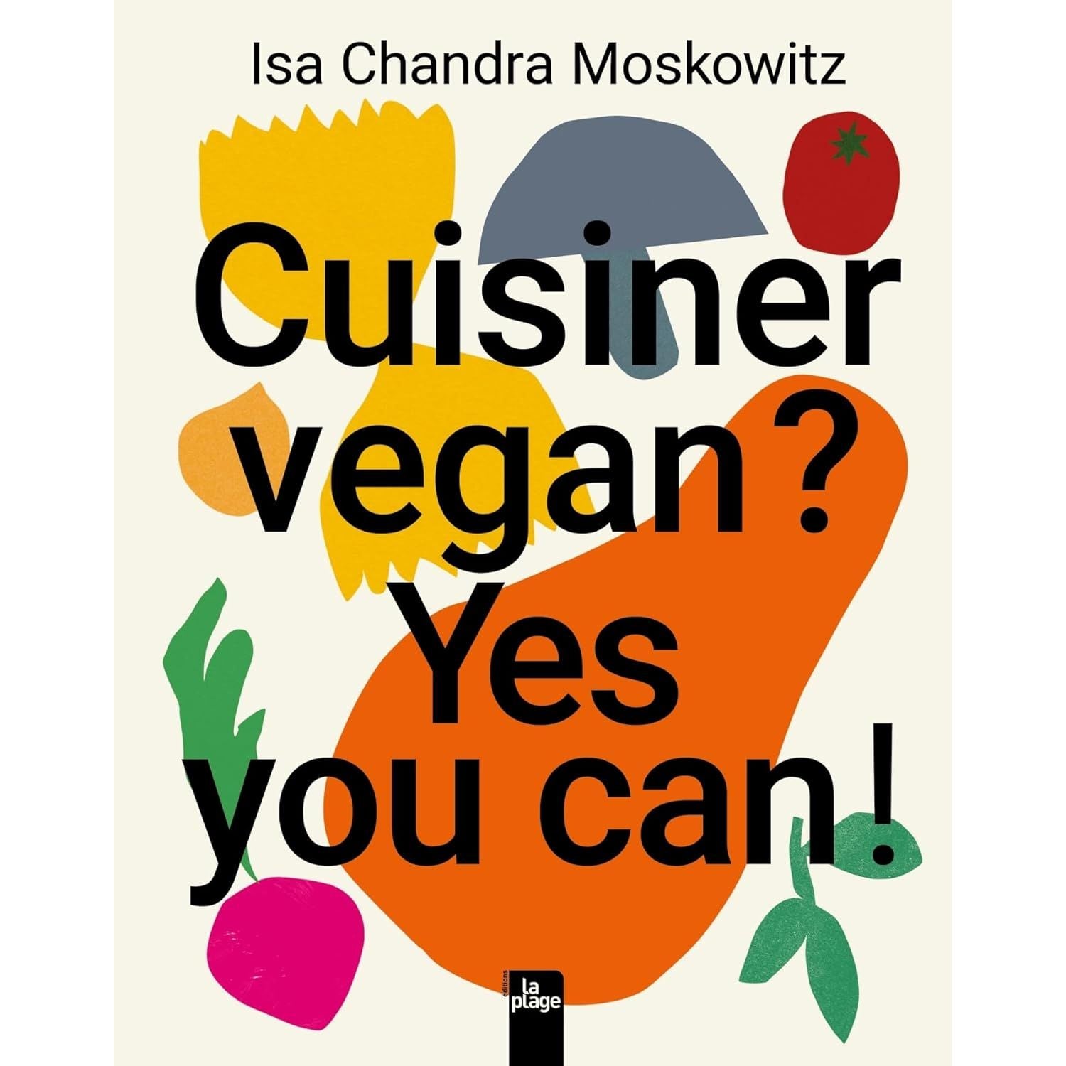 Cuisiner vegan ? Yes you can - La Plage Ed. - Livre de cuisine - - La Guilde Culinaire