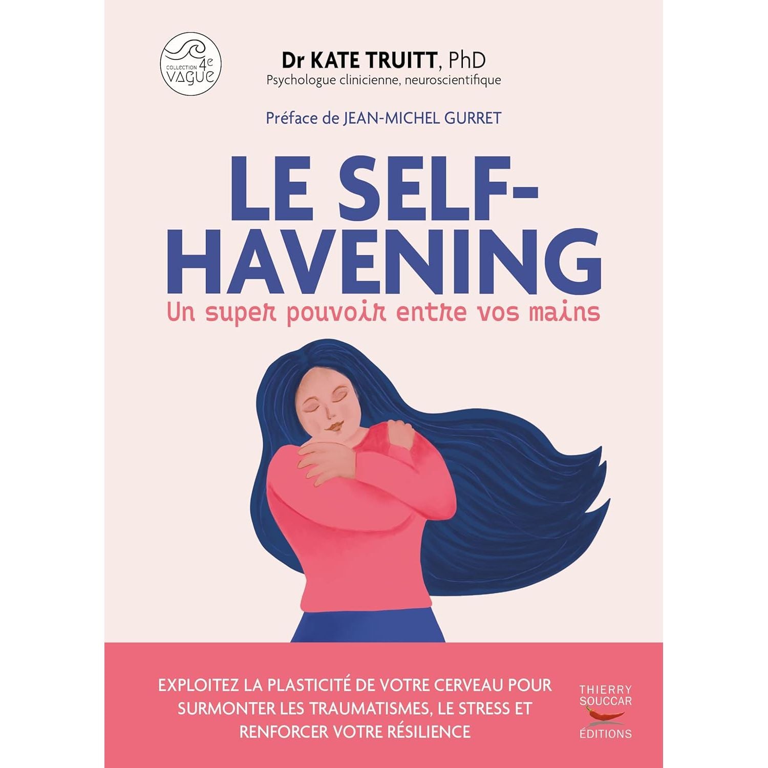 Le Self-Havening, un super pouvoir entre vos mains - Thierry Souccar Ed. - Livre de bien-être - - La Guilde Culinaire
