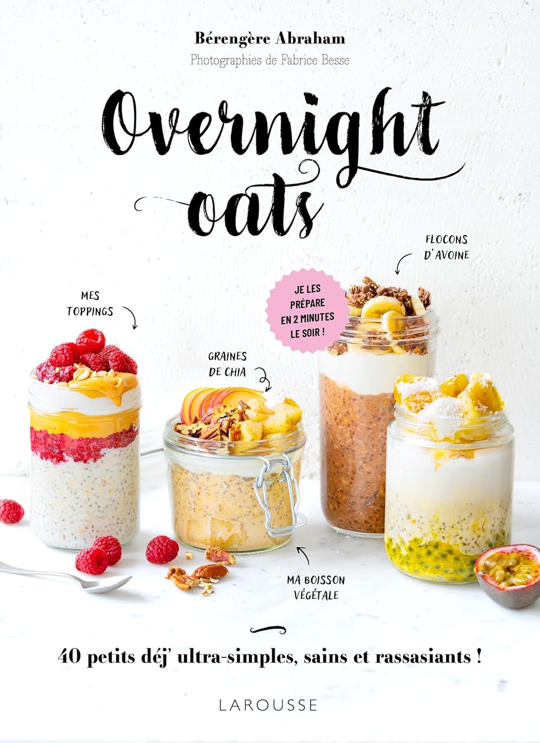 Overnight oats - Larousse Ed. - Livre de pâtisserie - - La Guilde Culinaire