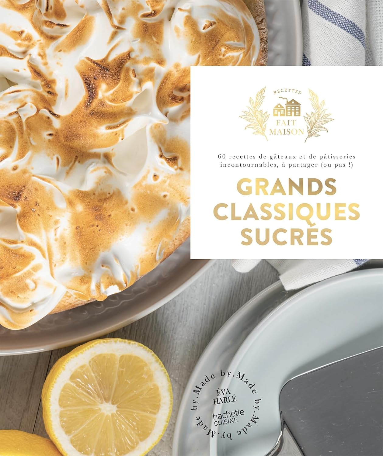Grands classiques sucrés - Hachette Ed. - Livre de pâtisserie - - La Guilde Culinaire