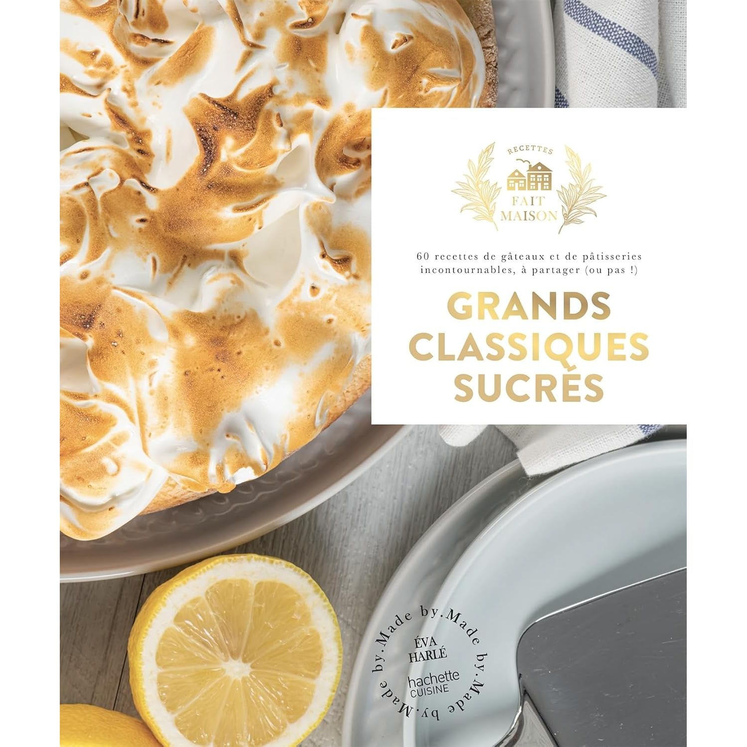 Grands classiques sucrés - Hachette Ed. - Livre de pâtisserie - - La Guilde Culinaire