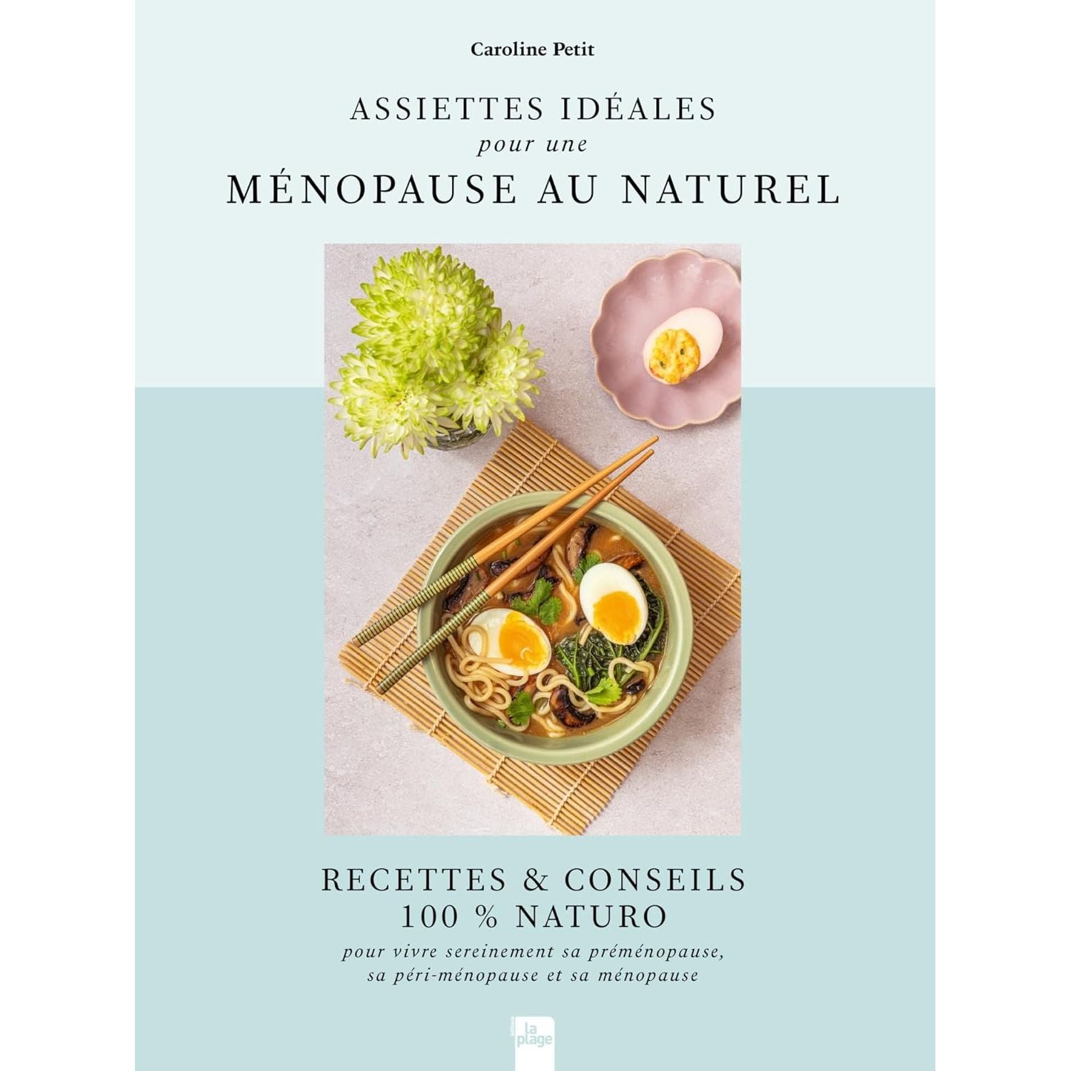 Assiettes idéales pour une ménopause au naturel - La Plage Ed. - Livre de cuisine - - La Guilde Culinaire