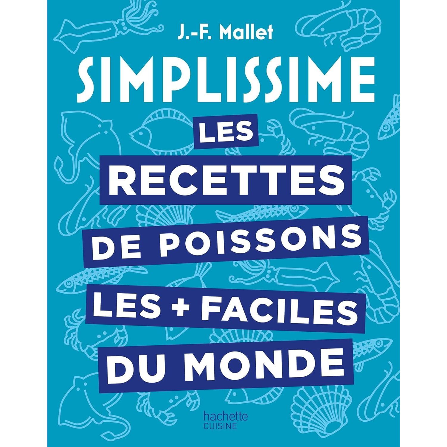 Simplissime : Les recettes de poissons les + faciles du monde - Hachette Ed. - Livre de cuisine - - La Guilde Culinaire