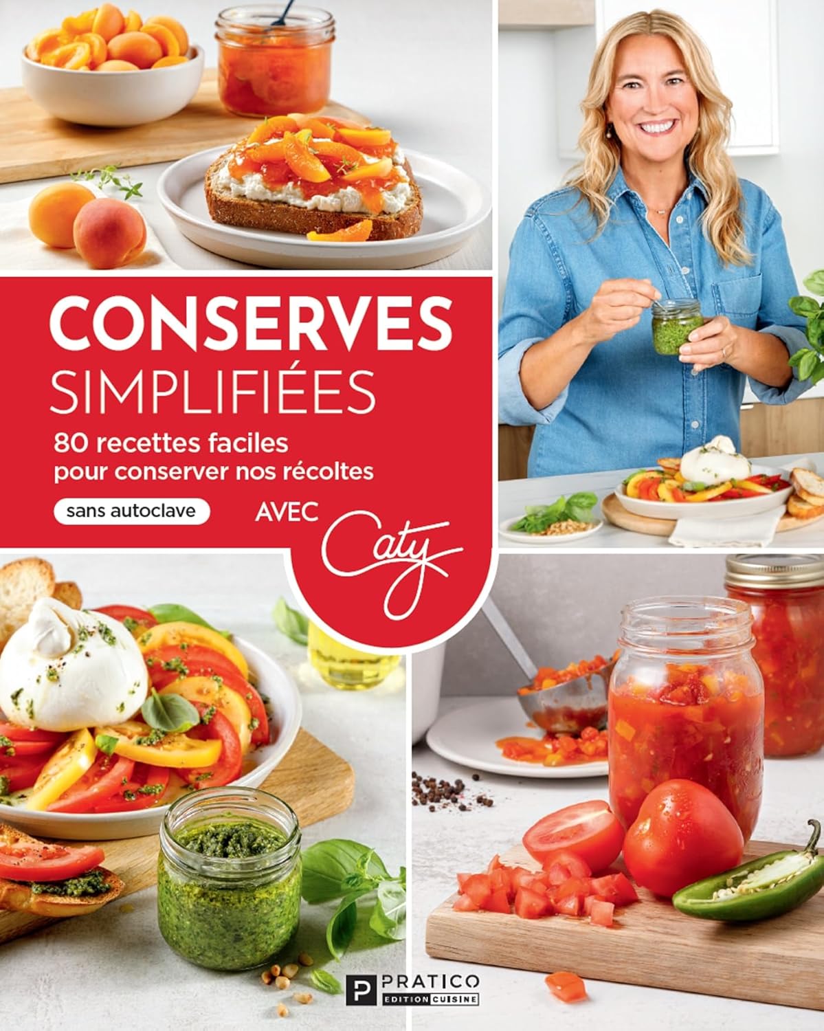 Conserves simplifiées : 80 recettes faciles pour conserver nos récoltes - Pratico Ed. - Livre de cuisine - - La Guilde Culinaire