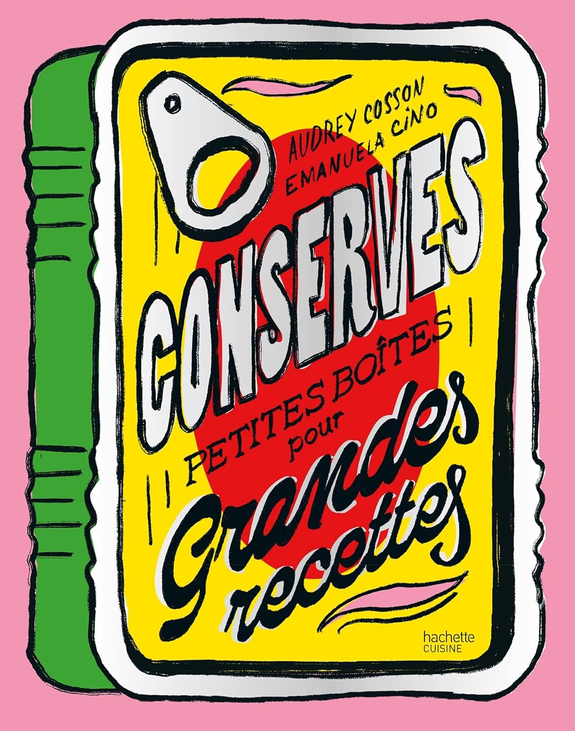 Conserves : Petites boîtes pour grandes recettes - Hachette Ed. - Livre de cuisine - - La Guilde Culinaire