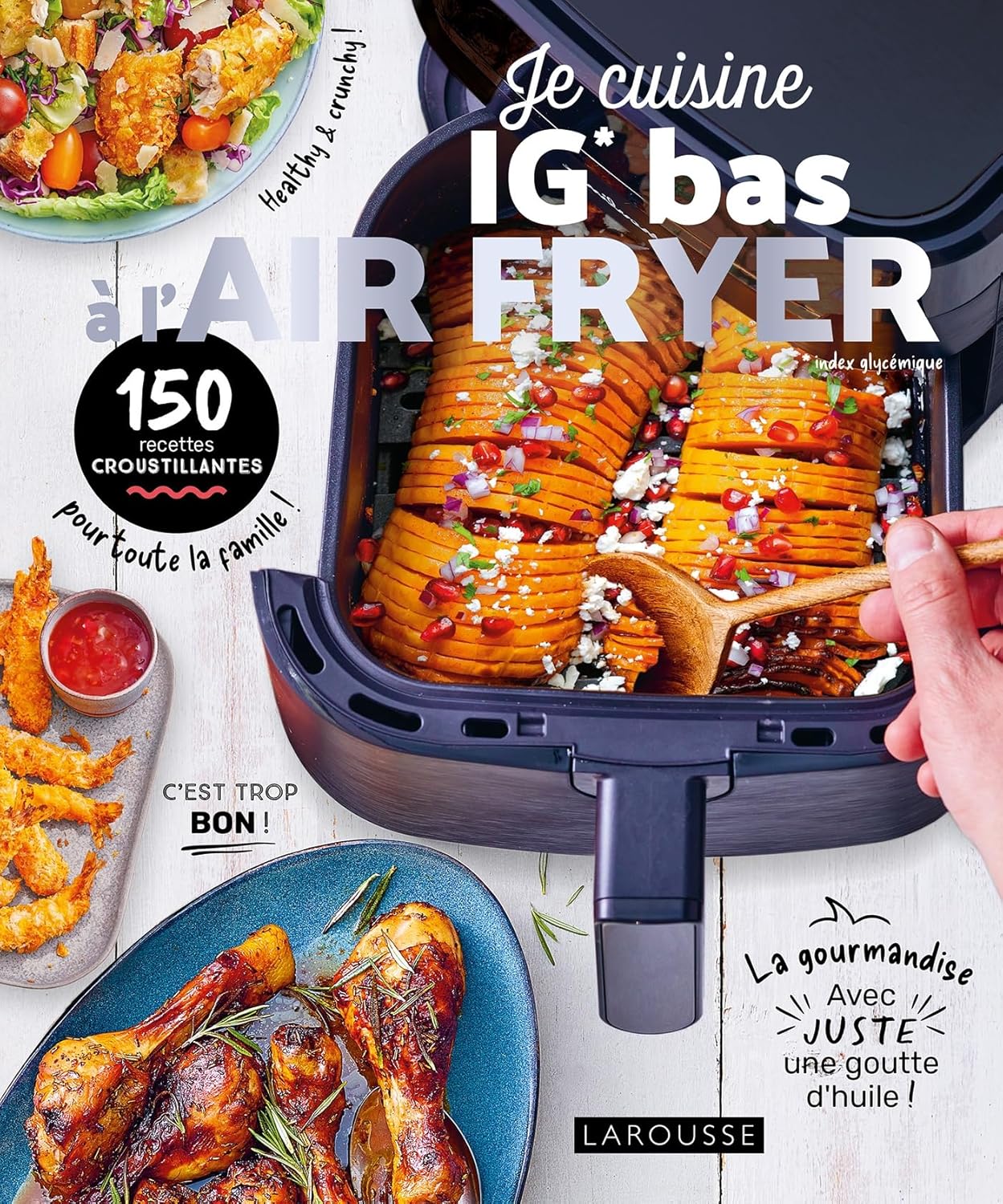 Je cuisine IG BAS à l'air fryer - Larousse Ed. - Livre de cuisine - - La Guilde Culinaire