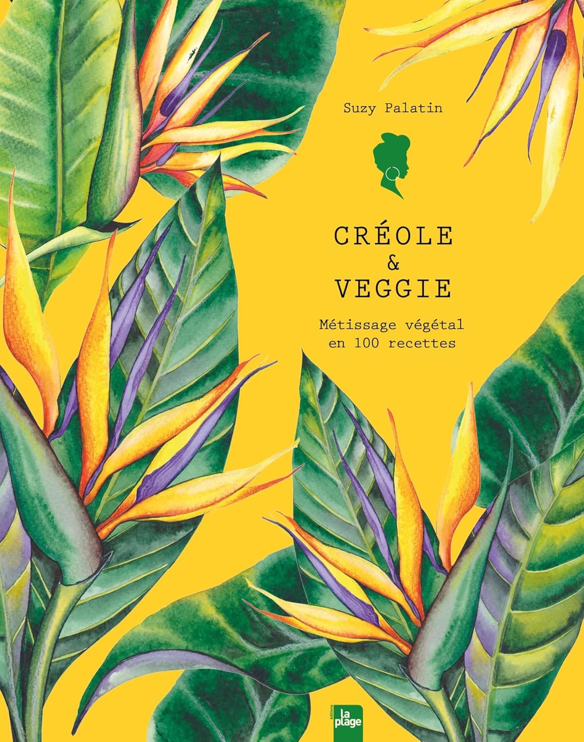 Créole & veggie ! - La Plage Ed. - Livre de cuisine - - La Guilde Culinaire