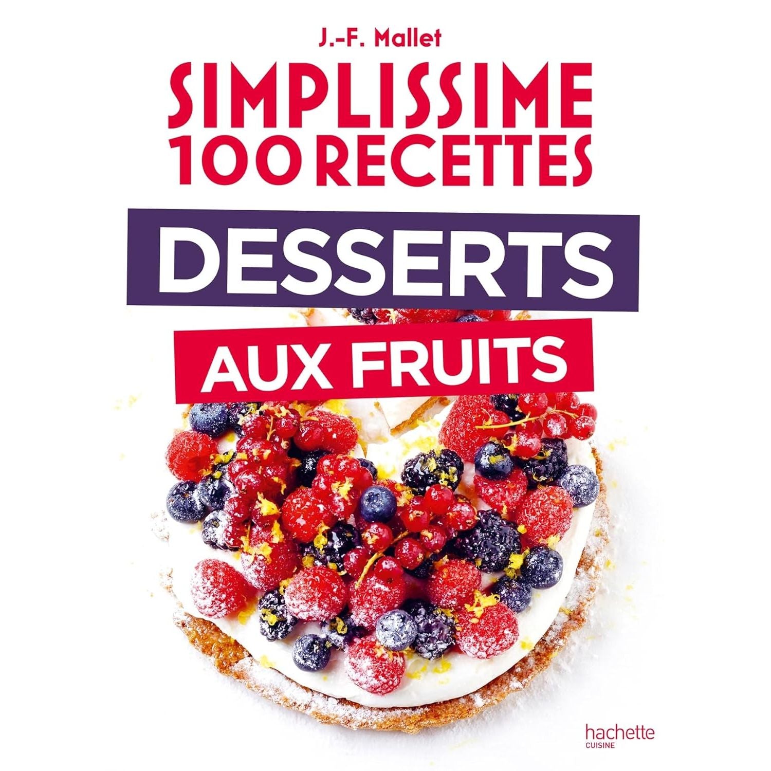 Simplissime : Desserts aux fruits - Hachette Ed. - Livre de cuisine - - La Guilde Culinaire