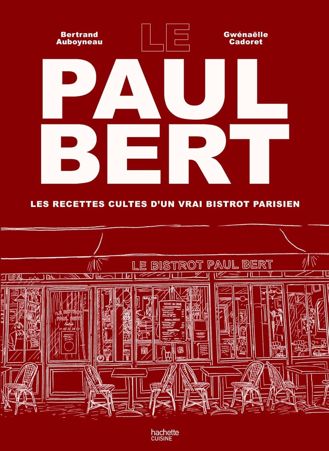 Le Paul Bert : Les recettes cultes d'un vrai bistrot parisien - Hachette Ed. - Livre de cuisine - - La Guilde Culinaire