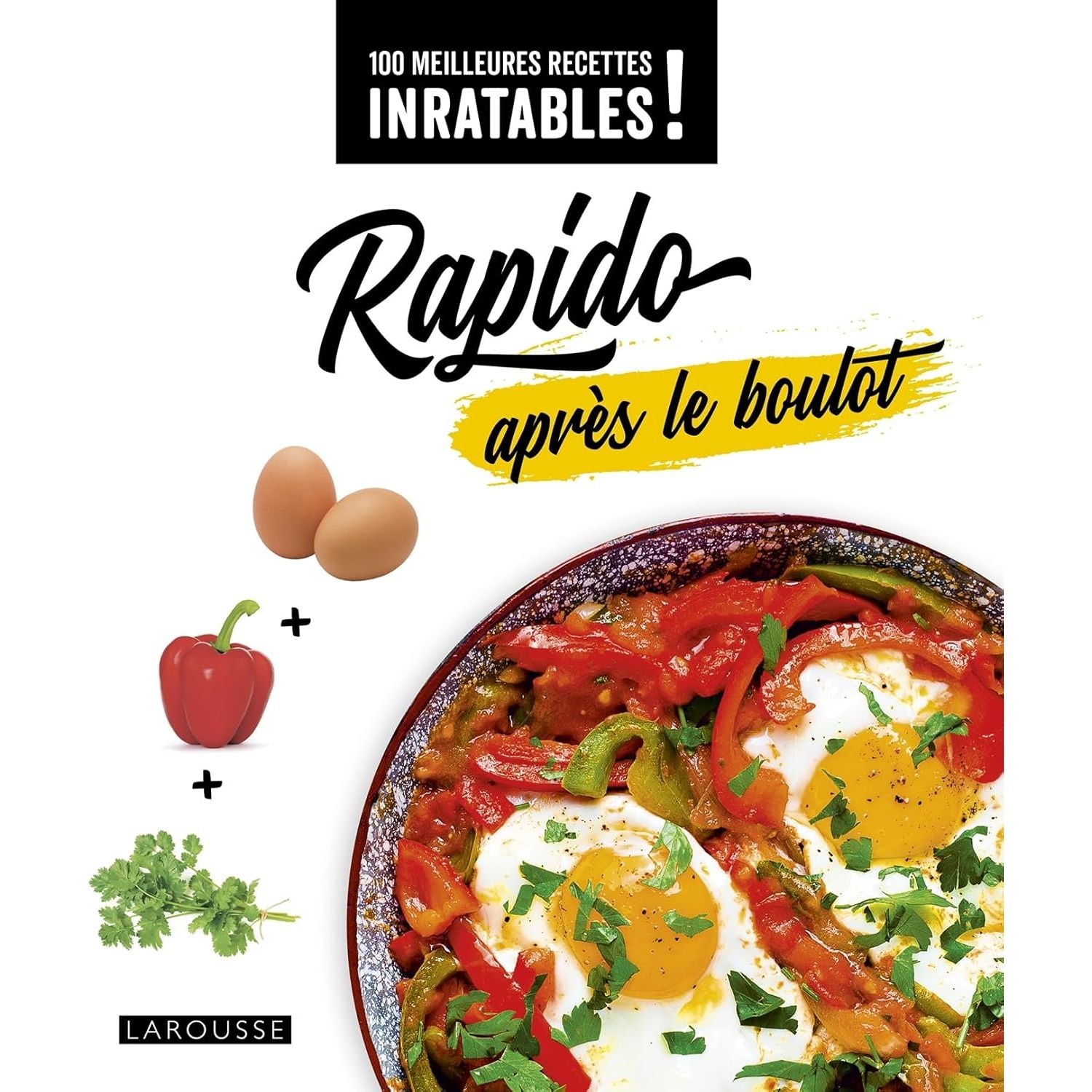 Rapido après le boulot ! - Larousse Ed. - Livre de cuisine - - La Guilde Culinaire