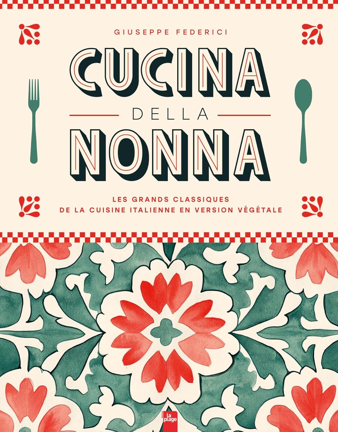 Cucina della Nonna : Les grands classiques de la cuisine italienne en version végétale - La Plage Ed. - Livre de cuisine - - La Guilde Culinaire