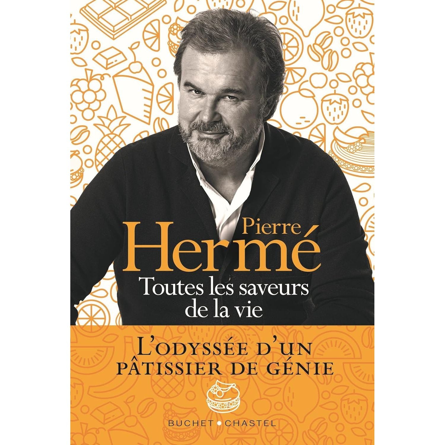 Toutes les saveurs de la vie : L'odyssée d'un pâtissier de génie ! - Buchet Chastel - Livre - - La Guilde Culinaire