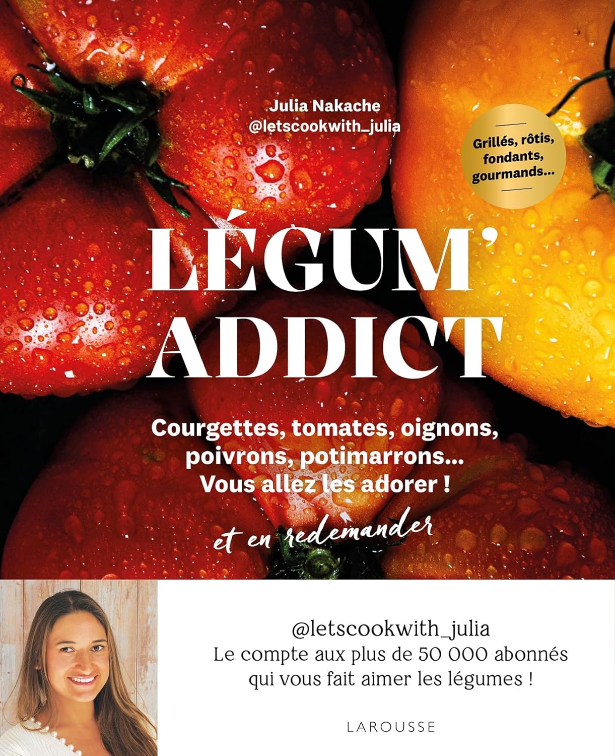 Légum'addict - Larousse Ed. - Livre de cuisine - - La Guilde Culinaire