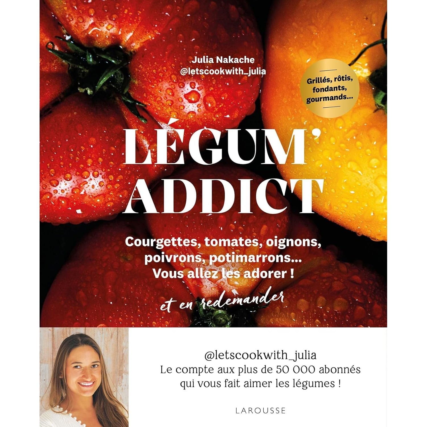 Légum'addict - Larousse Ed. - Livre de cuisine - - La Guilde Culinaire