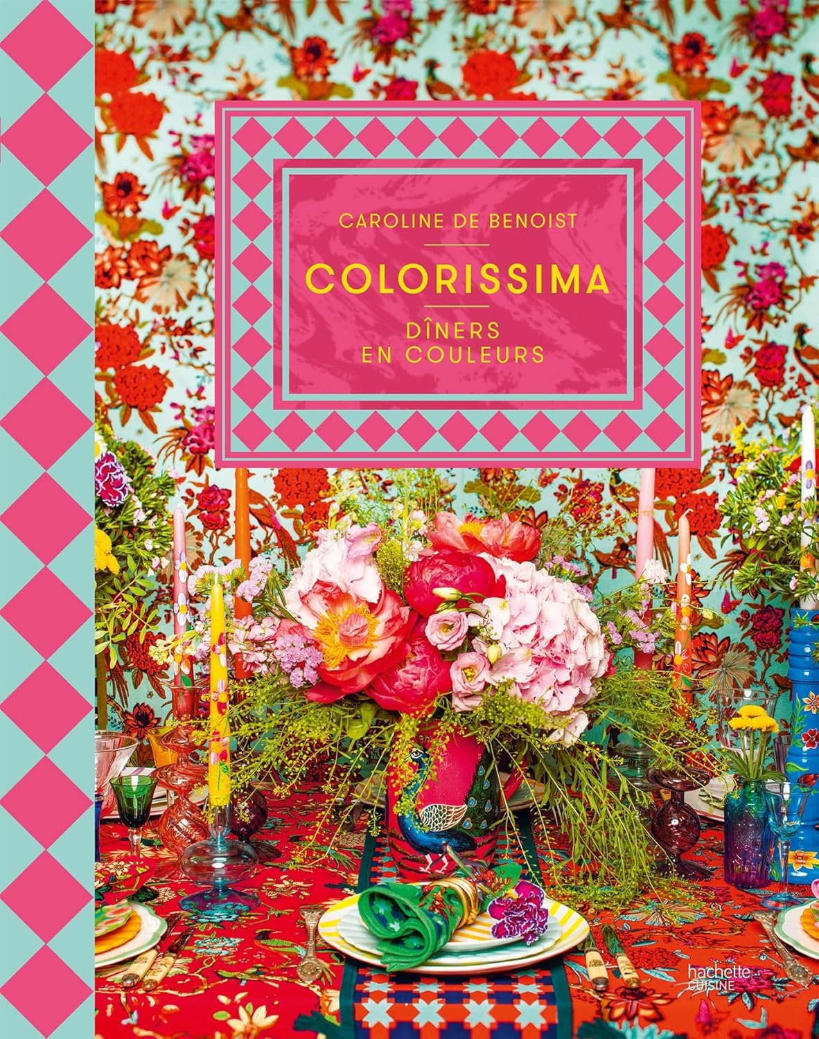 Colorissima : Dîners en couleurs - Hachette Ed. - Livre de cuisine - - La Guilde Culinaire