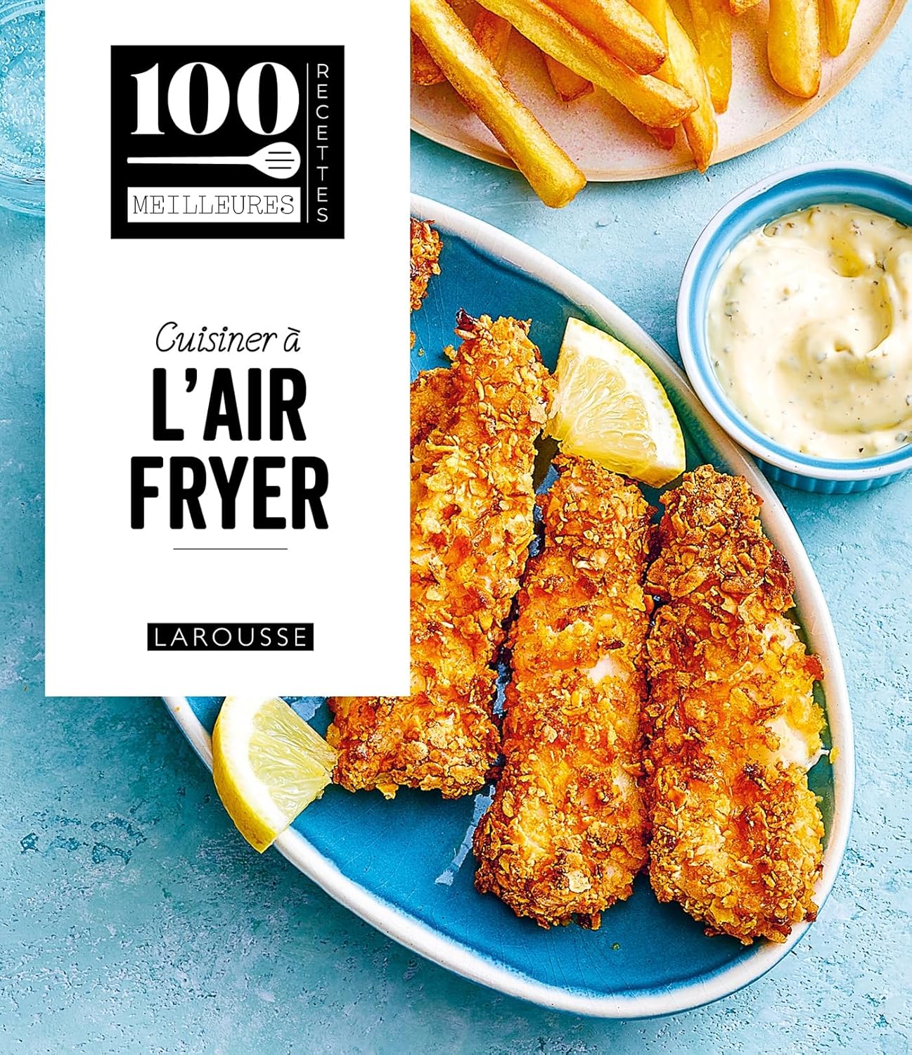 Cuisiner à l'Air Fryer - Larousse Ed. - Livre de cuisine - - La Guilde Culinaire