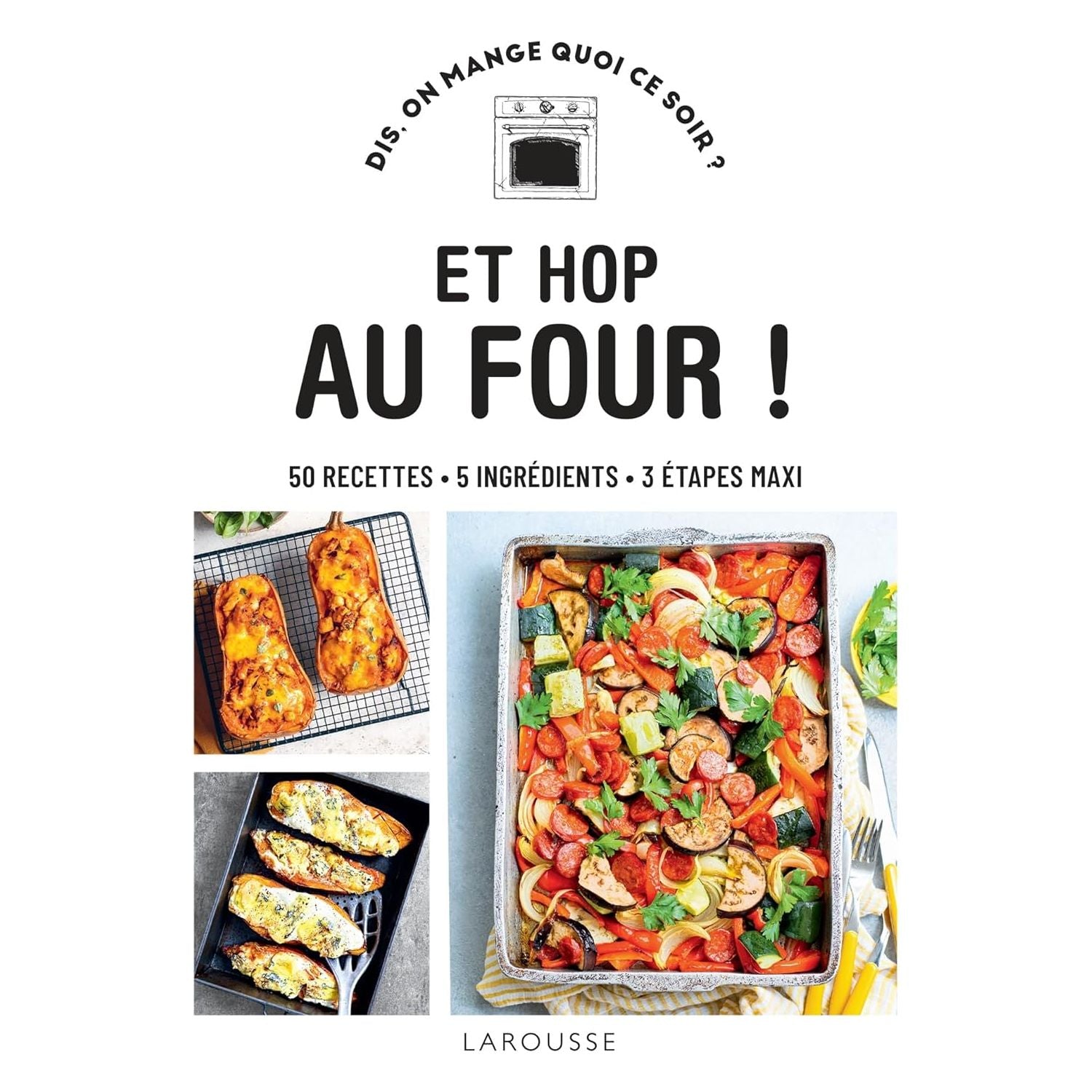 Et hop au four ! - Larousse Ed. - Livre de cuisine - - La Guilde Culinaire