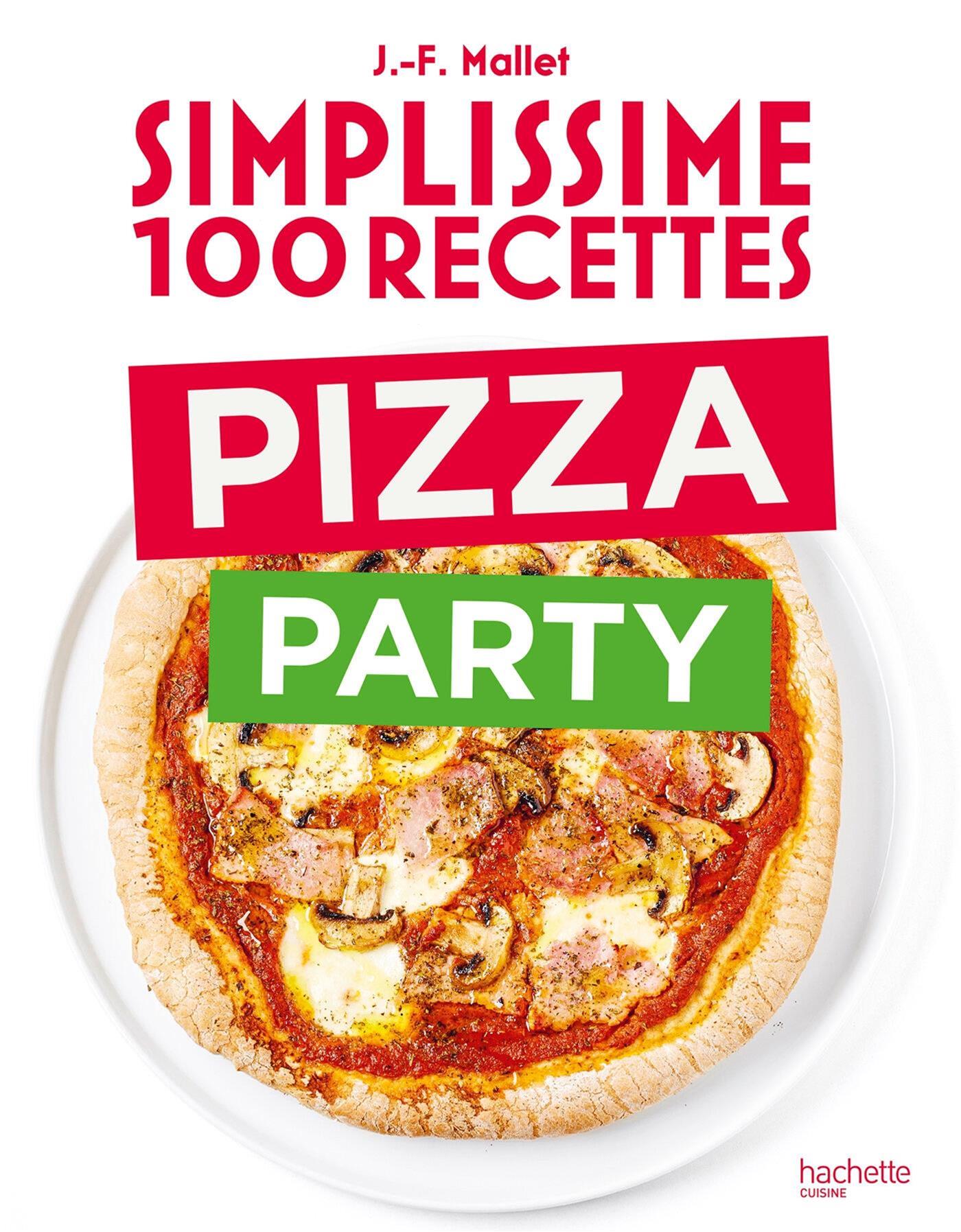 Simplissime : 100 recettes : pizza party    - Hachette Ed. - Livre de cuisine - 