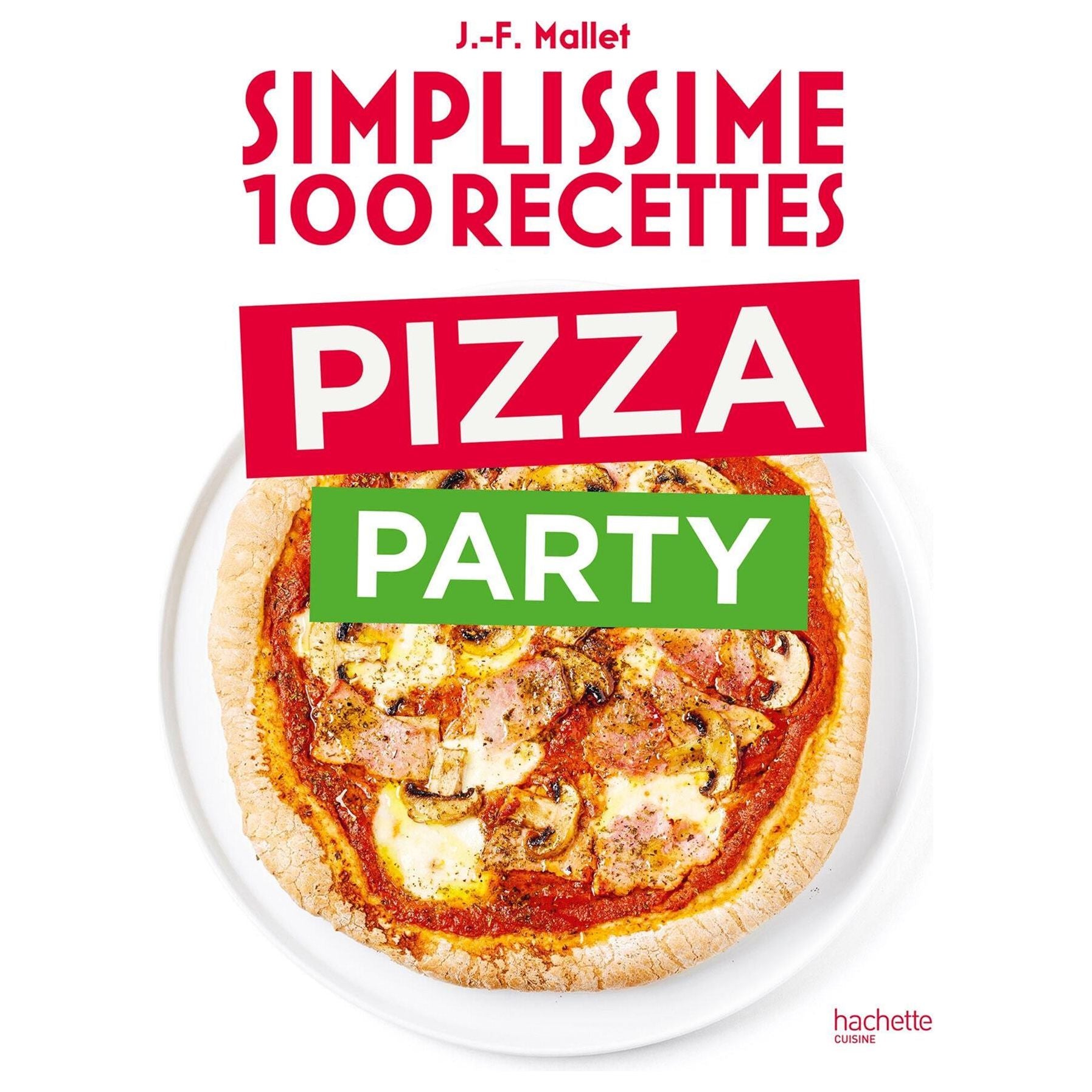Simplissime : 100 recettes : pizza party - Hachette Ed. - Livre de cuisine - - La Guilde Culinaire