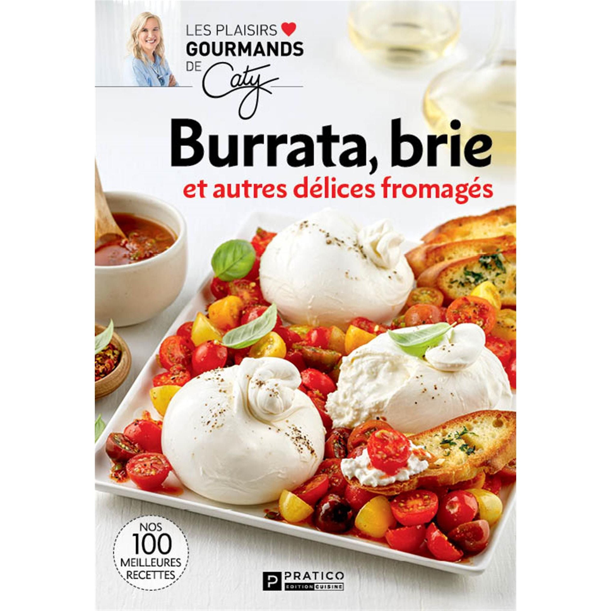 Burrata, brie et autres délices fromages - Pratico Ed. - Livre de cuisine - - La Guilde Culinaire
