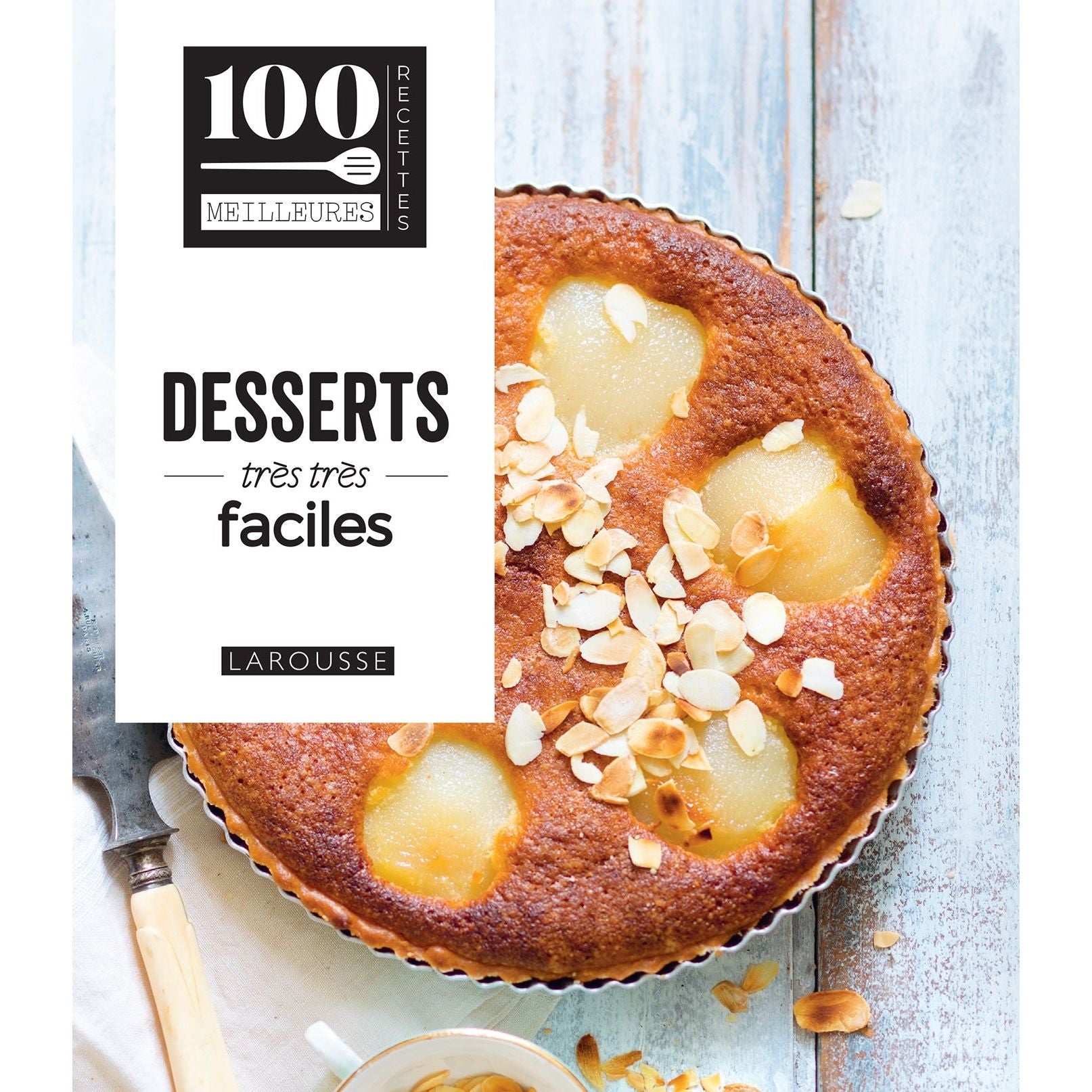 Desserts très très faciles - Larousse Ed. - Livre de cuisine - - La Guilde Culinaire
