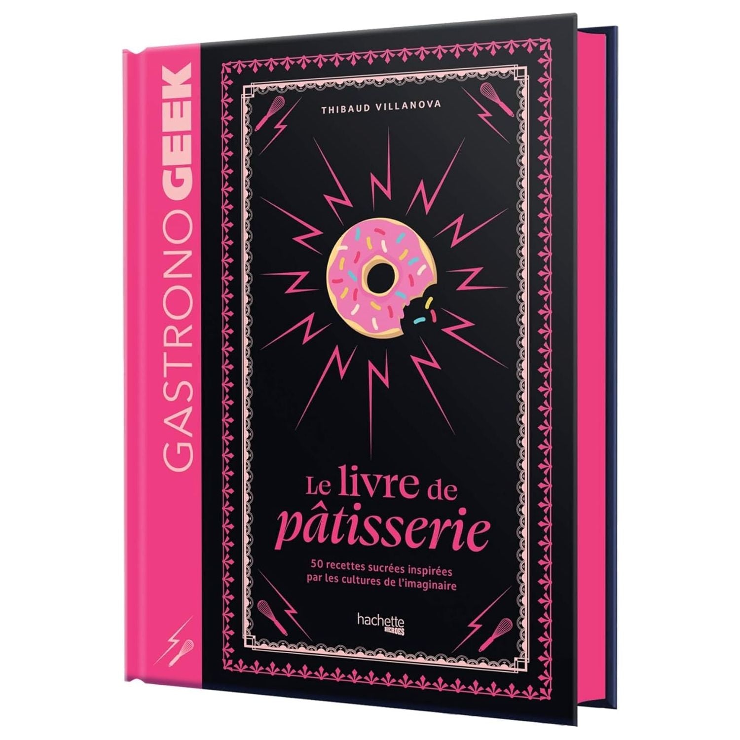 Gastronogeek - : Mini-Gastronogeek - Le livre de pâtisserie ! - Hachette Ed. - Livre de pâtisserie - - La Guilde Culinaire