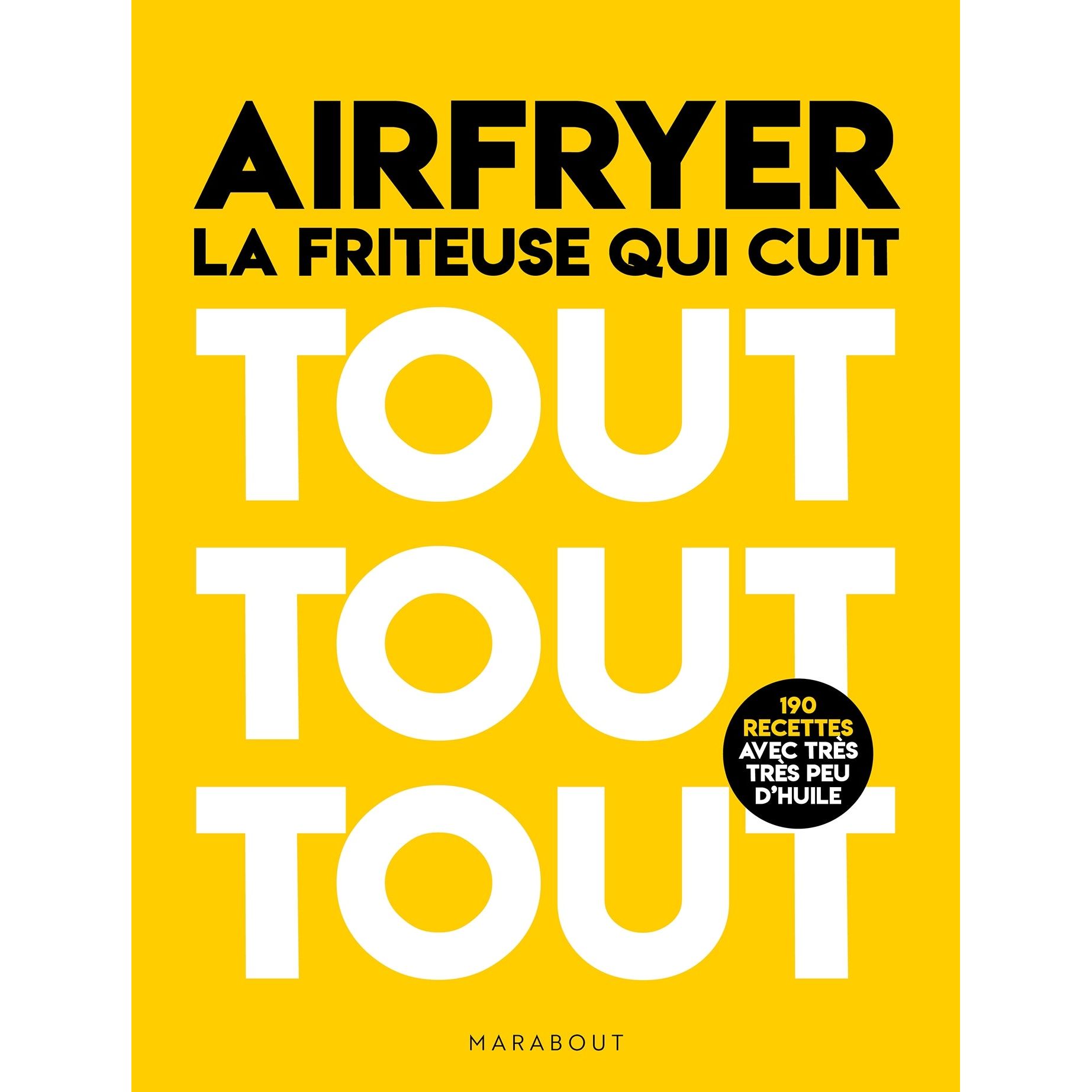 Airfryer : La friteuse qui cuit tout tout tout - 190 recettes avec très peu d'huile - Marabout - Livre de cuisine - - La Guilde Culinaire