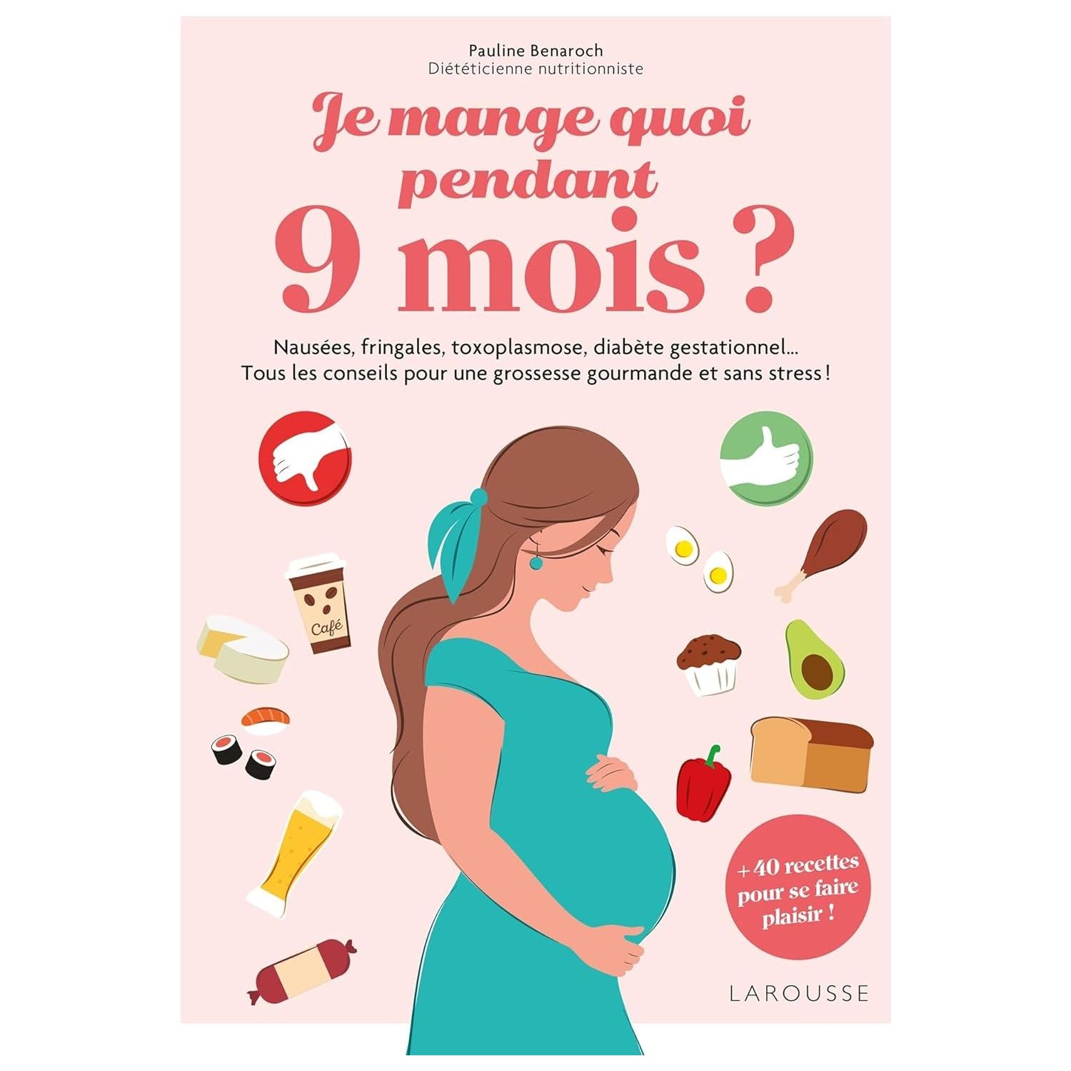 Je mange quoi pendant 9 mois ? - Larousse Ed. - Livre - - La Guilde Culinaire