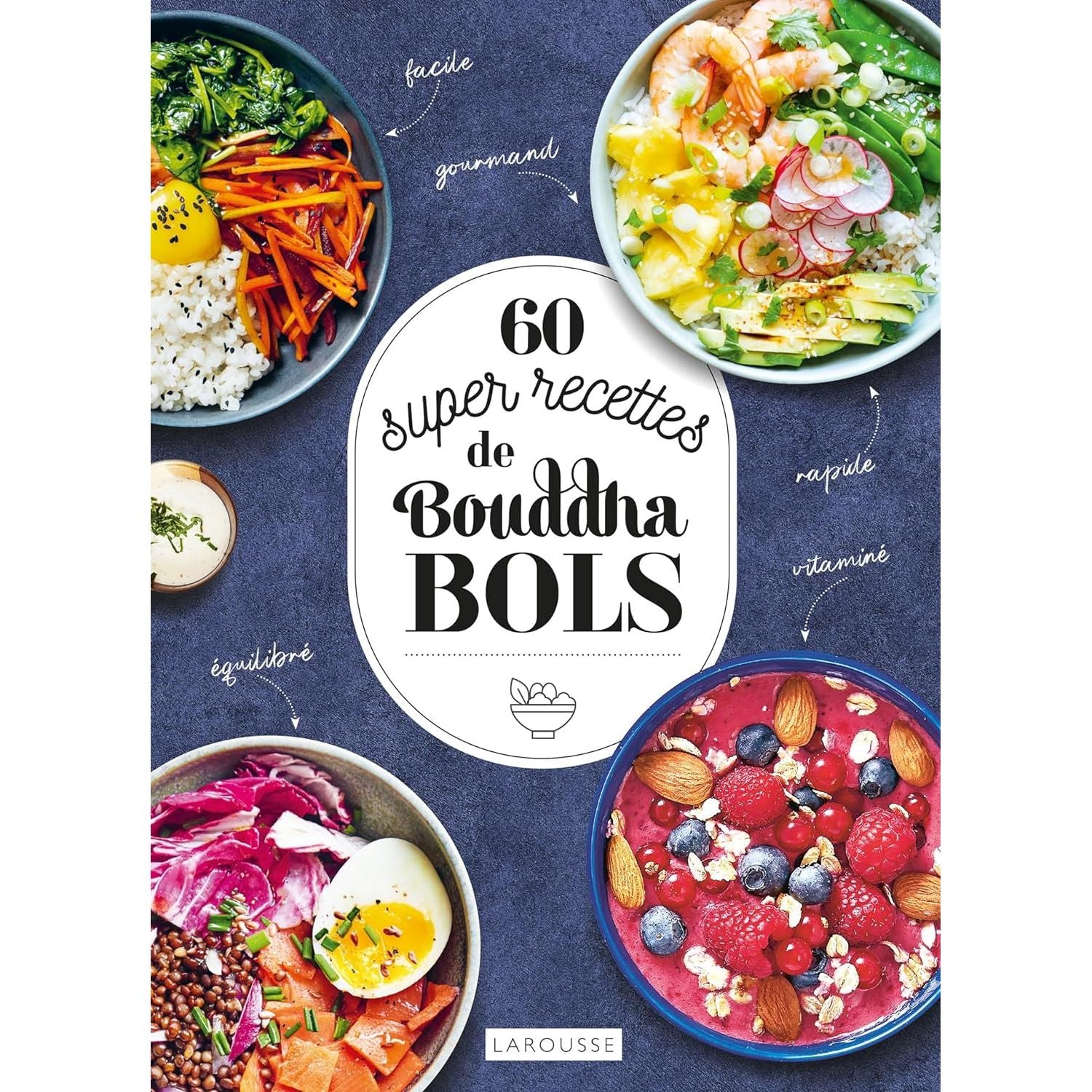 60 super recettes de bouddha bols ! - Larousse Ed. - Livre de cuisine - - La Guilde Culinaire