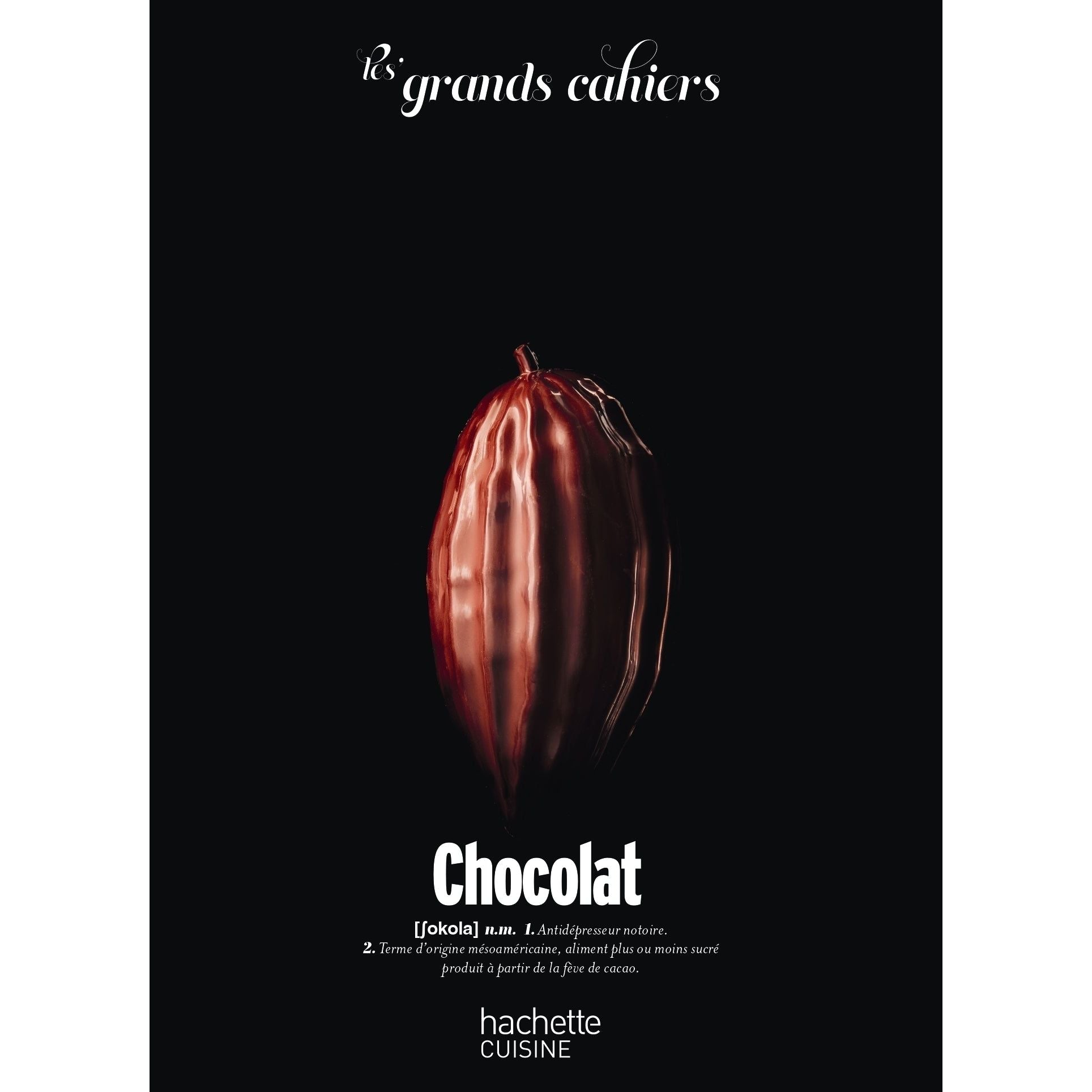 Les Grands Cahiers 180°C : Chocolat - Hachette Ed. - Livre de cuisine - - La Guilde Culinaire