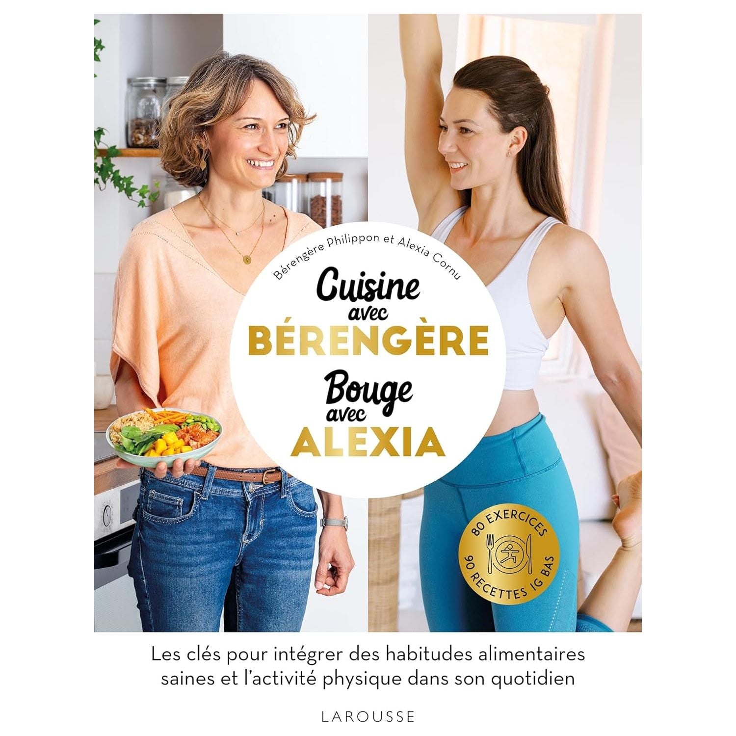 Cuisine avec Bérengère, Bouge avec Alexia ! - Larousse Ed. - Livre de cuisine - - La Guilde Culinaire