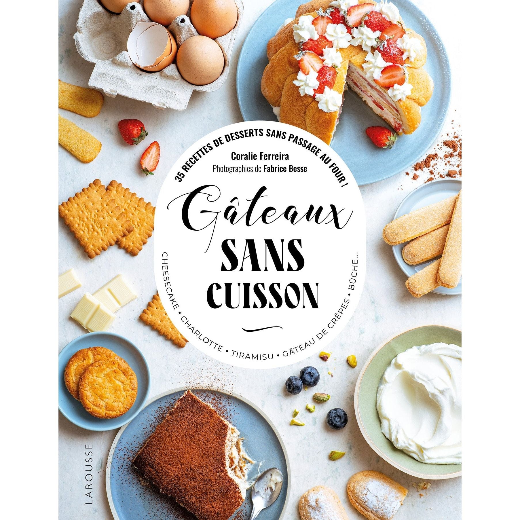Gâteaux sans cuisson ! - Larousse Ed. - Livre de cuisine - - La Guilde Culinaire
