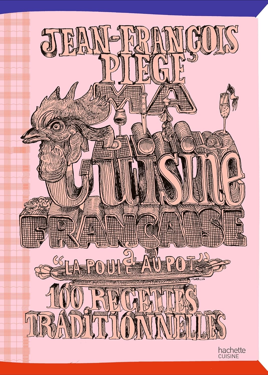 Ma cuisine française à « La Poule au Pot » - Hachette Ed. - Livre de cuisine - - La Guilde Culinaire