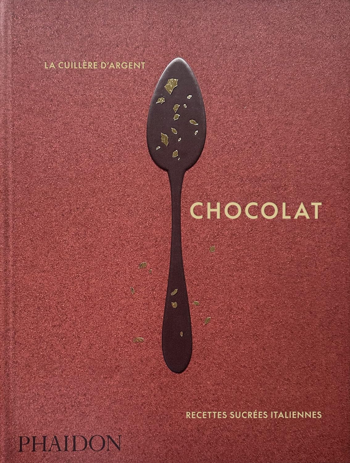 La cuillère d’argent : chocolat    - Phaïdon - Livre de cuisine - 