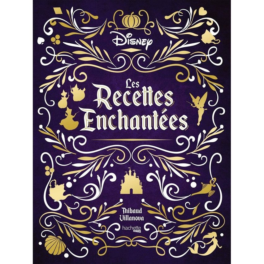 Les recettes enchantées Disney - Hachette Ed. - Livre de cuisine - - La Guilde Culinaire