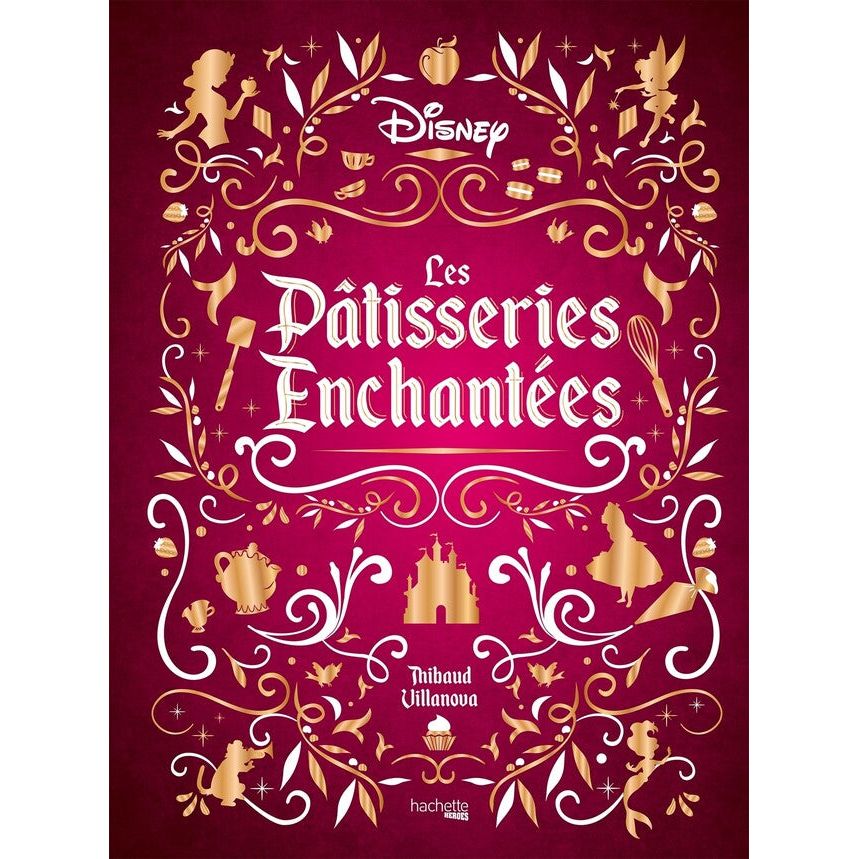 Pâtisseries enchantées - Hachette Ed. - Livre de cuisine - - La Guilde Culinaire
